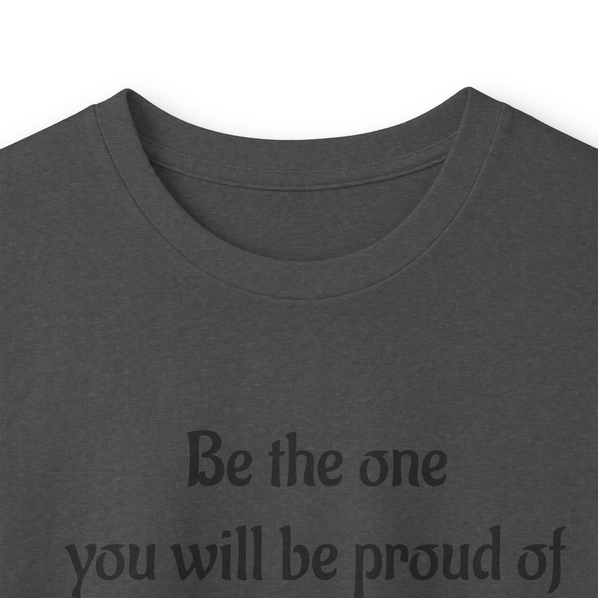 Inspirational Quote Long Sleeve Tee — “Be the one you will be proud of in 30 years”