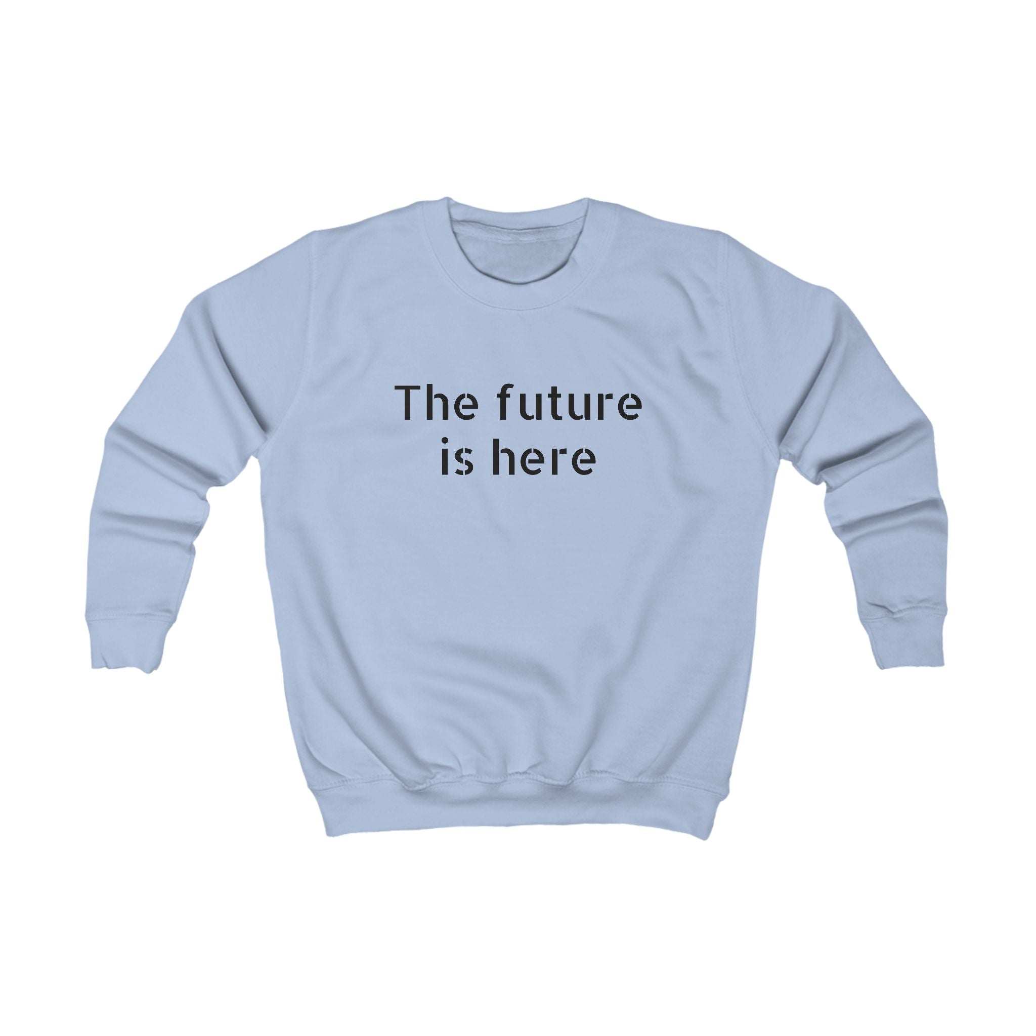 Kids Sweatshirt "The Future Is Here" — Minimalist Kids Pullover, Modern Motivational Tee for School & Gifts