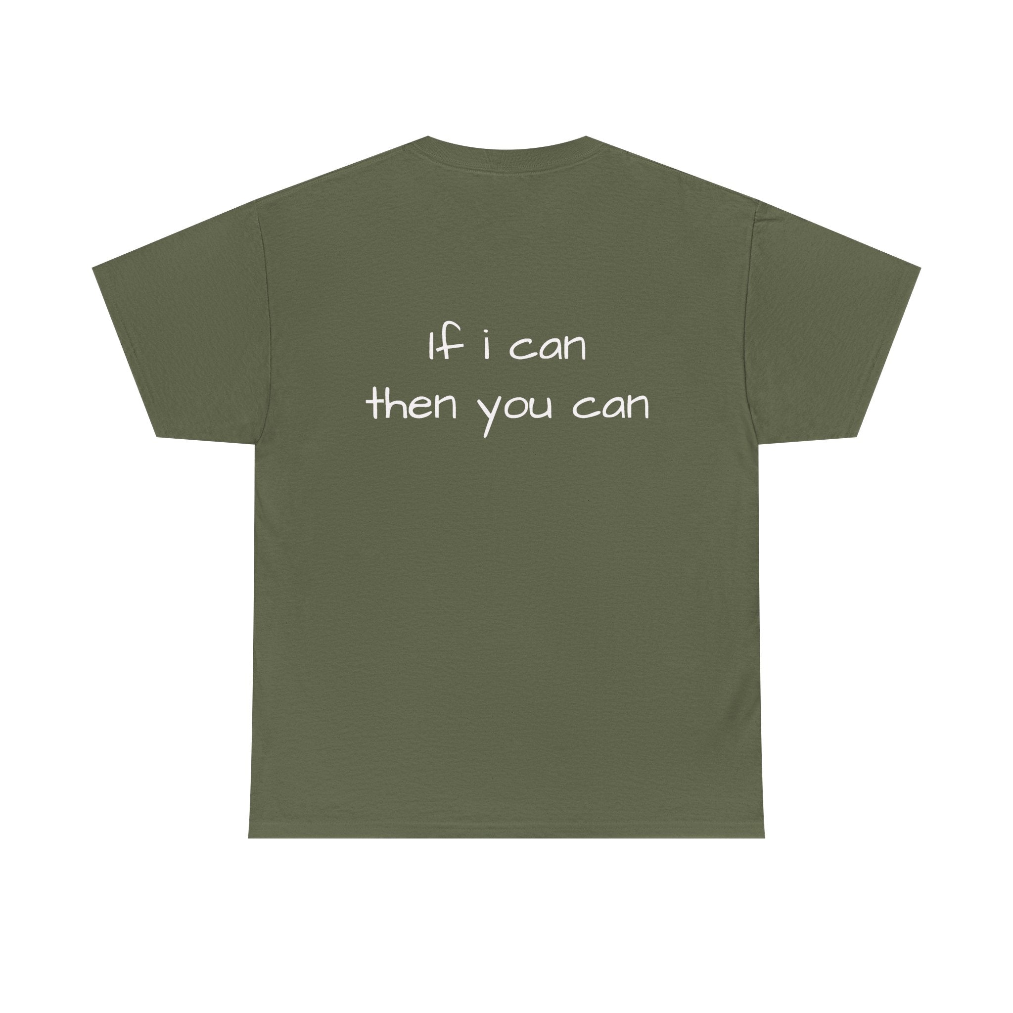 Motivational Tee — “I want I dream I can I make it” / Back: “If I can then you can”