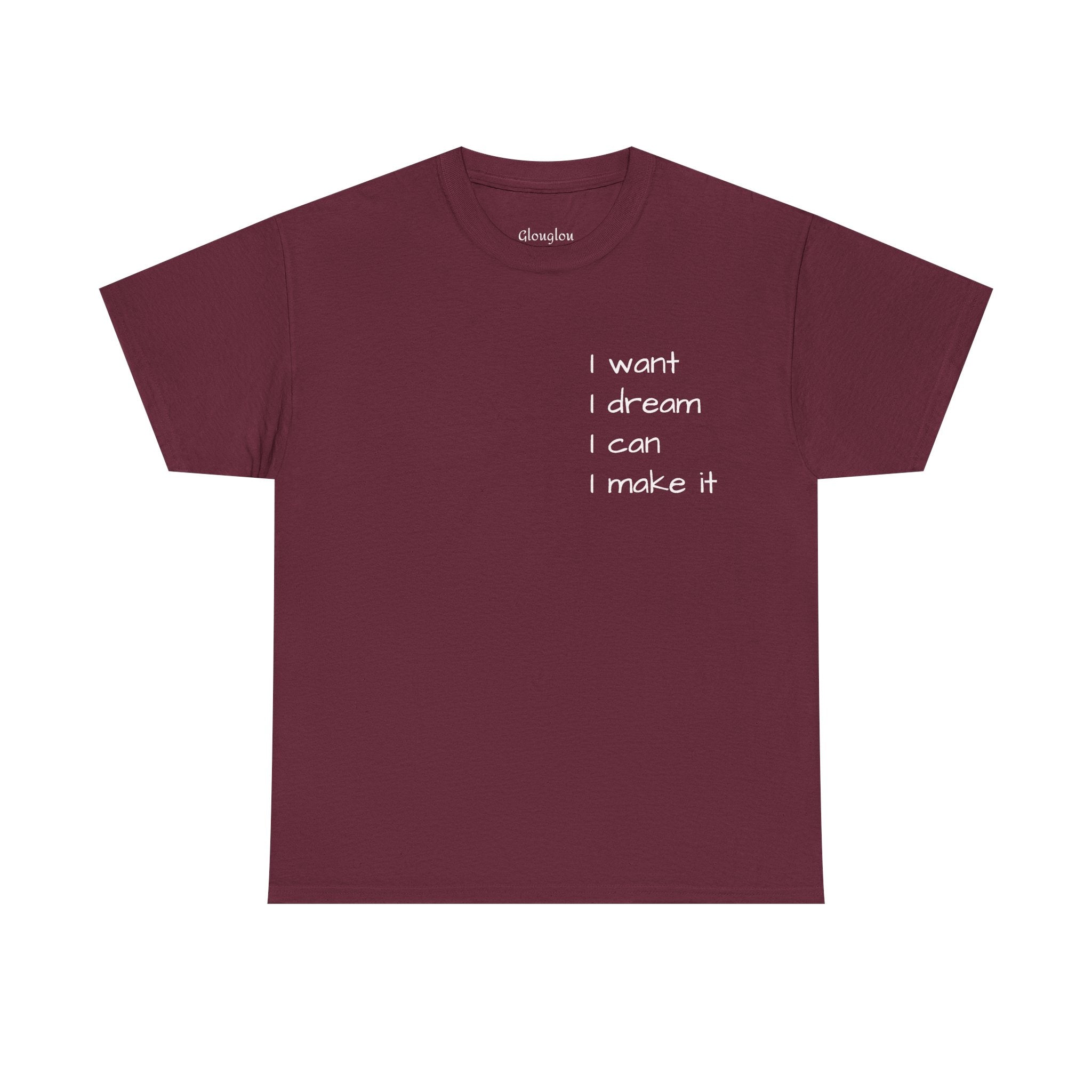 Motivational Tee — “I want I dream I can I make it” / Back: “If I can then you can”