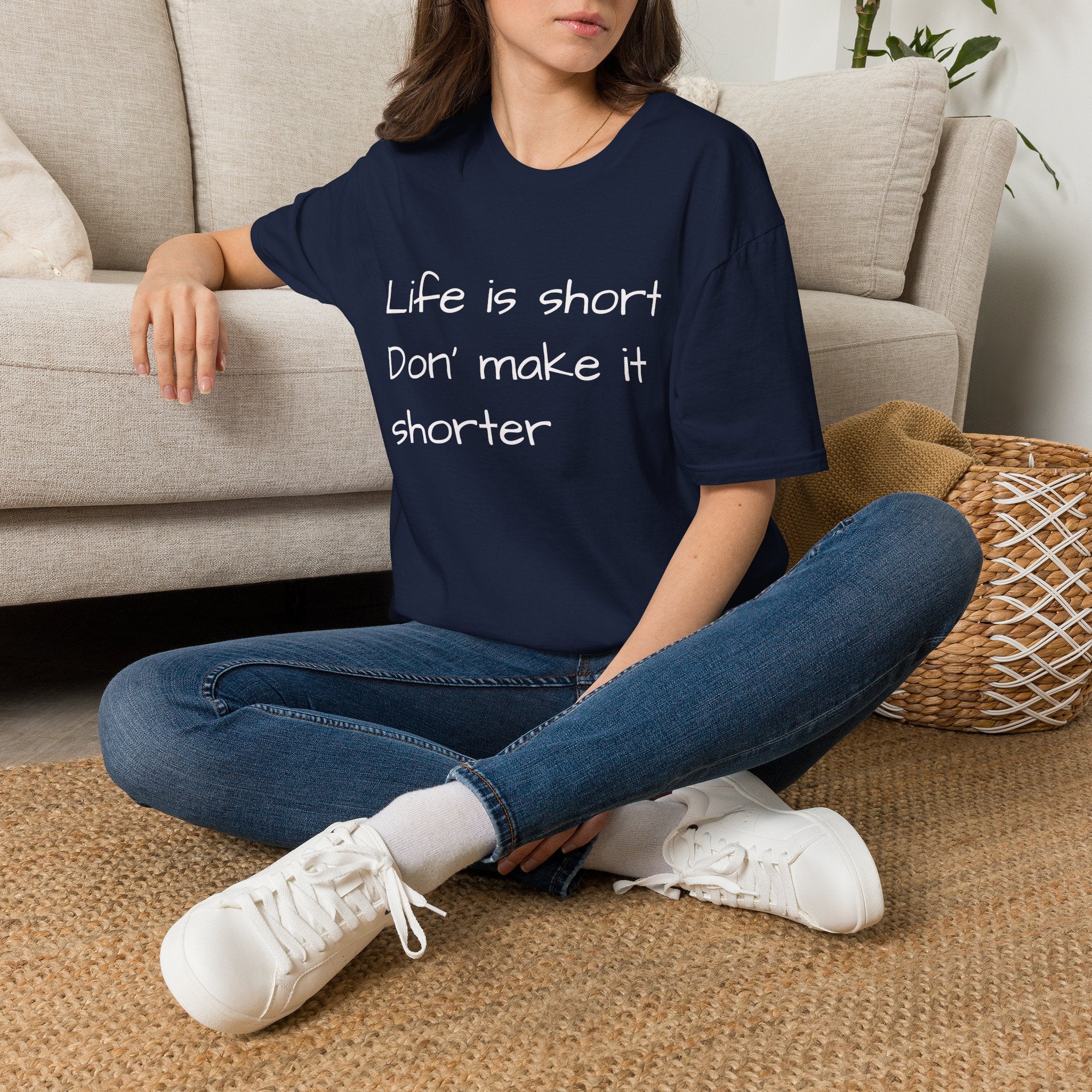 T-Shirt — "Life is short. Don’t make it shorter." Casual Everyday Tee