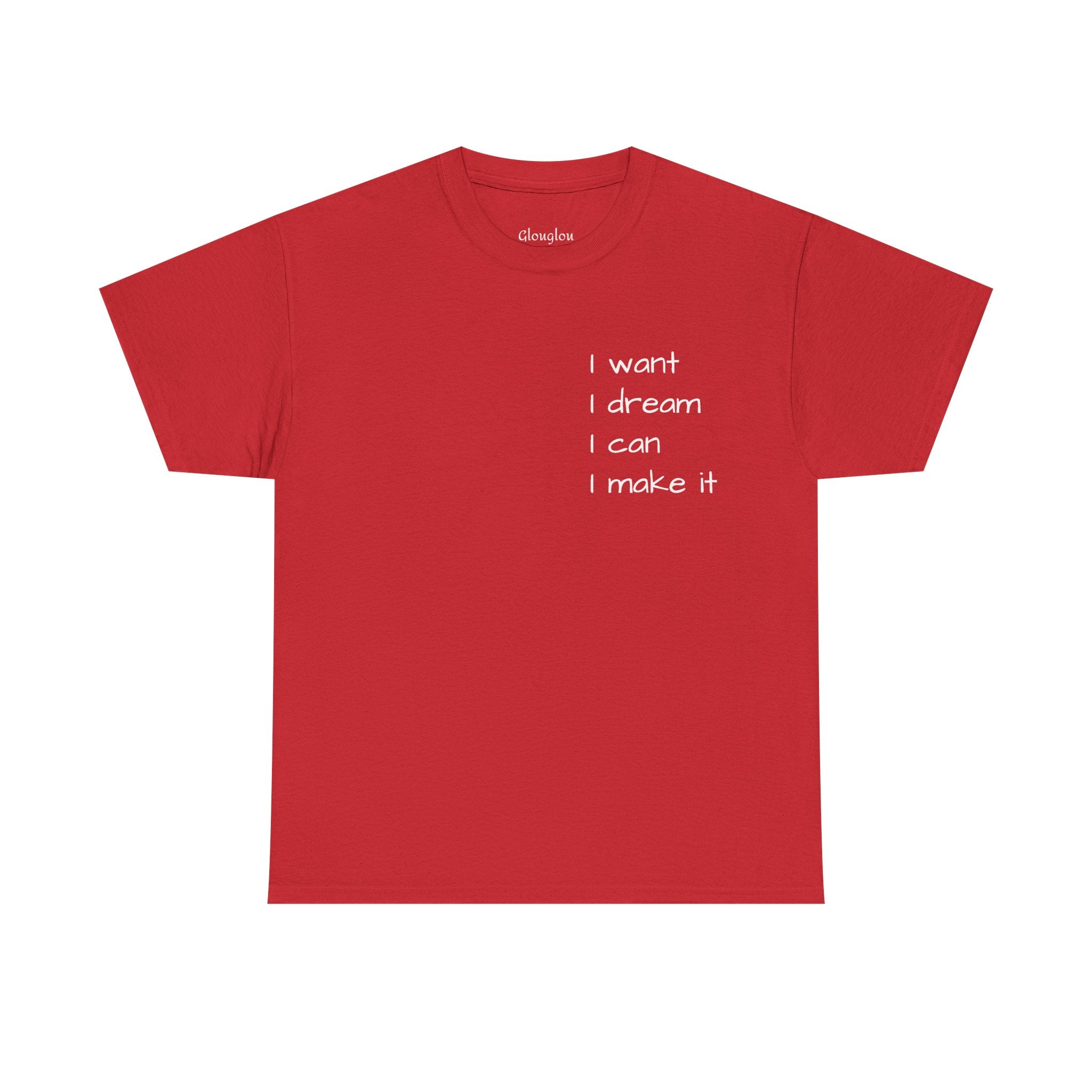 Motivational Tee — “I want I dream I can I make it” / Back: “If I can then you can”