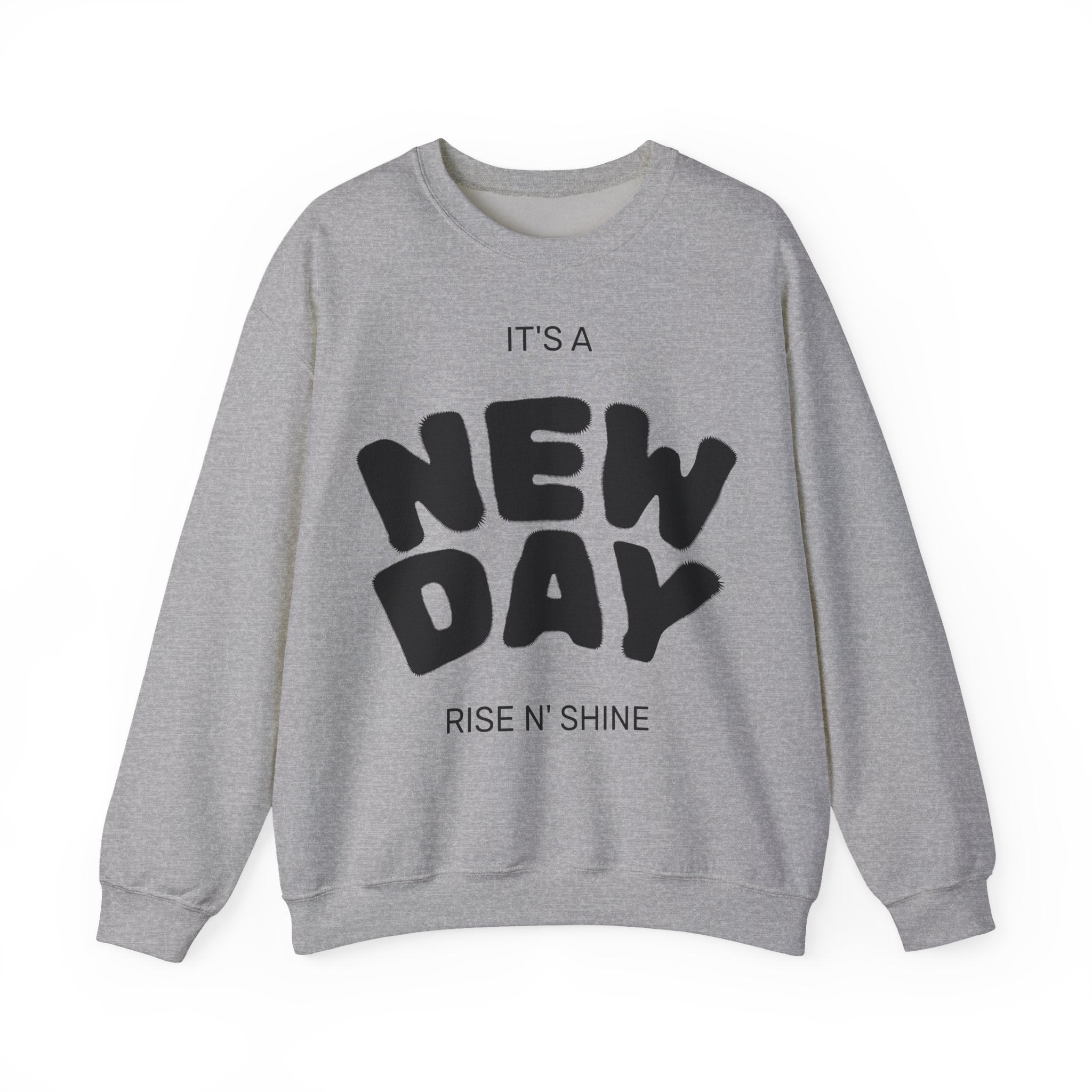 New Day Crewneck Sweatshirt – "It's a New Day, Rise N' Shine" Motivational Pullover