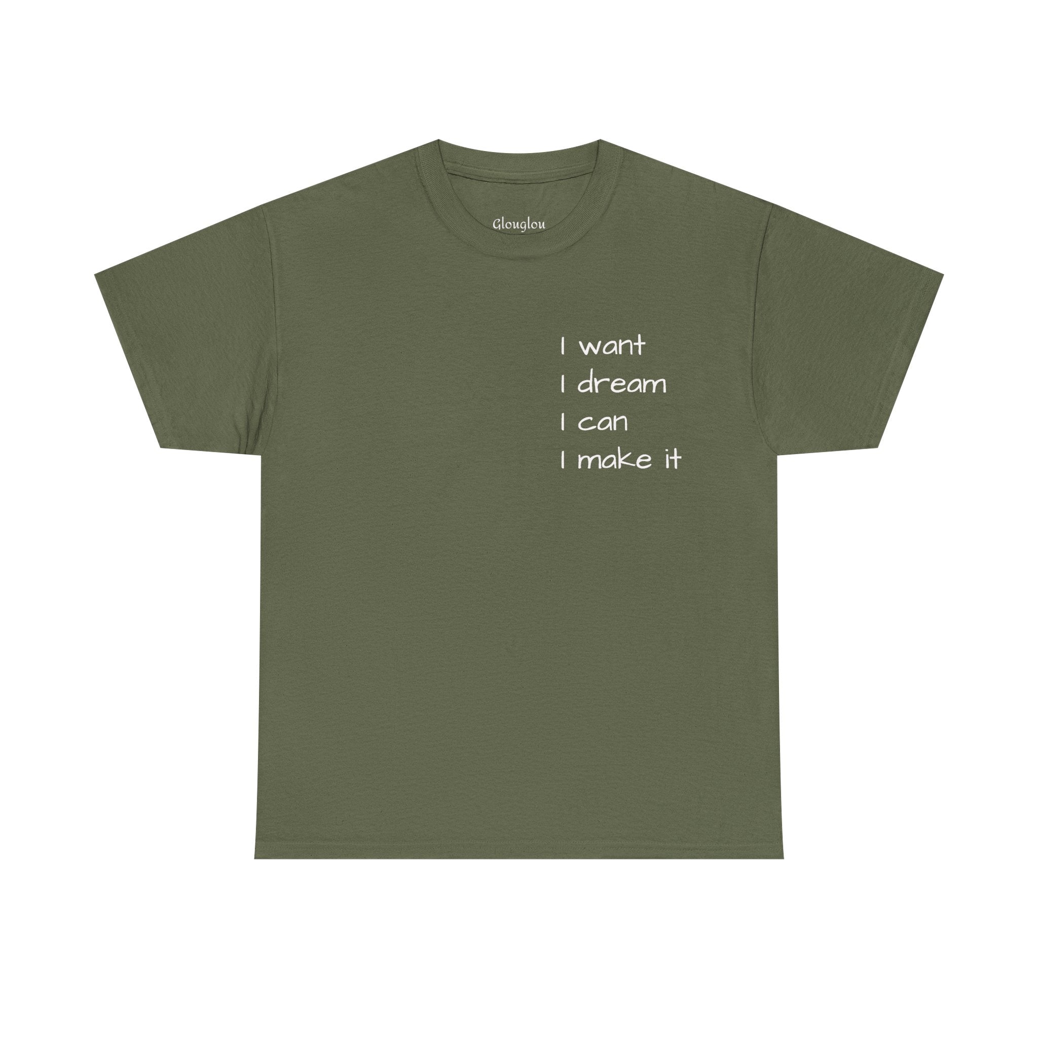 Motivational Tee — “I want I dream I can I make it” / Back: “If I can then you can”