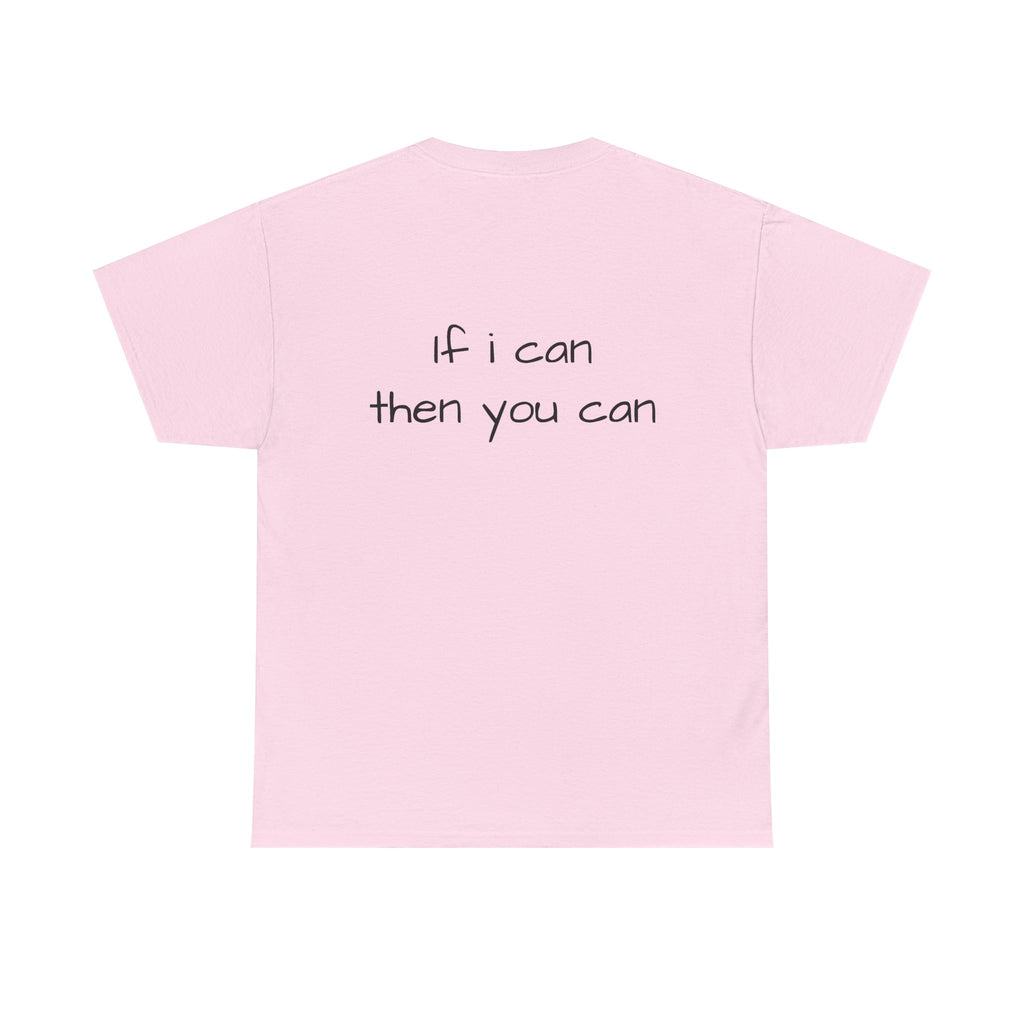 Motivational Tee — “I want I dream I can I make it” / Back: “If I can then you can”