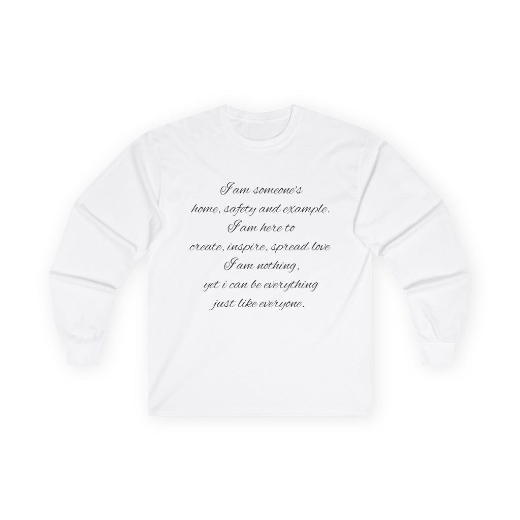 Long Sleeve Tee — Inspirational Script Quote “I am someone’s name, safety and example…”