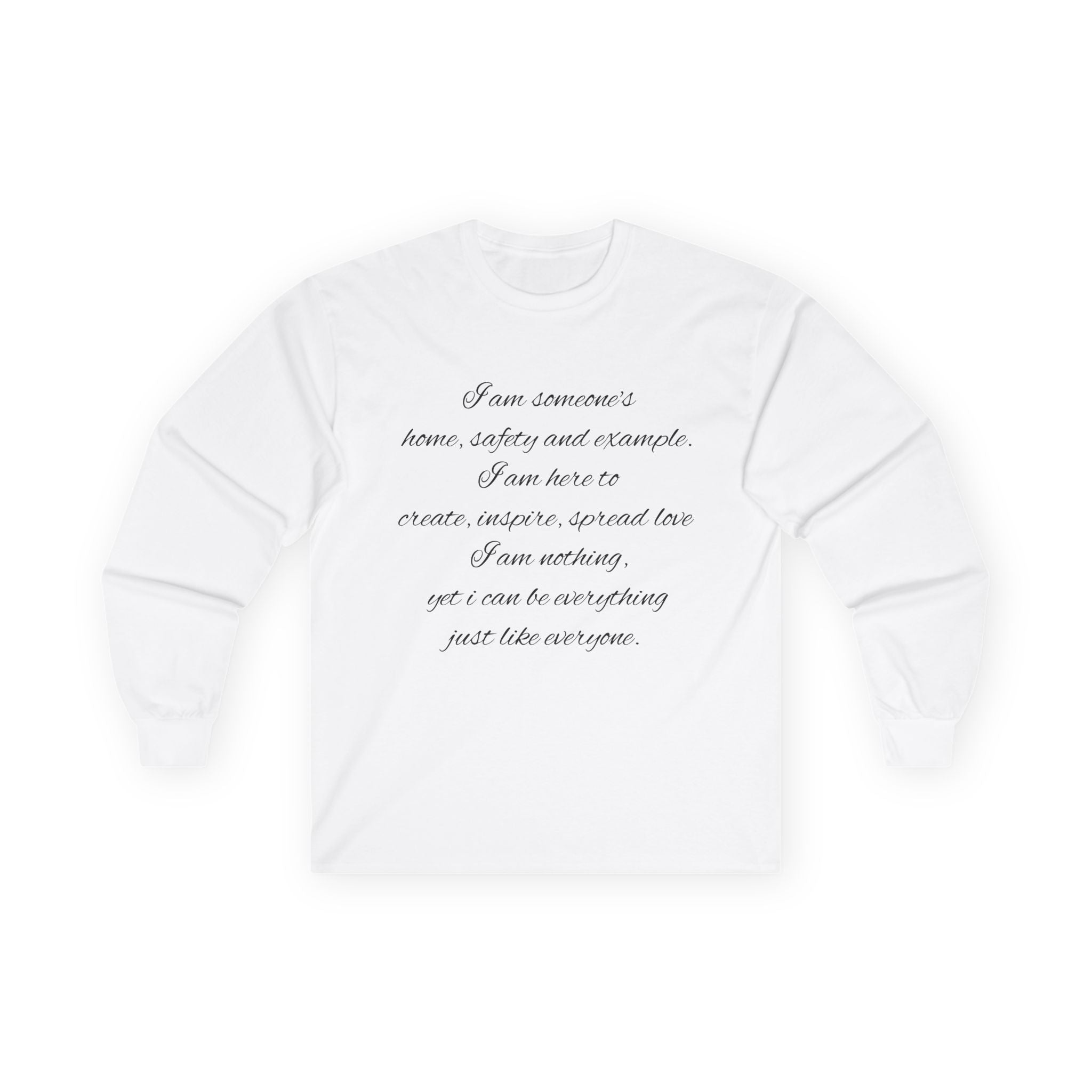 Long Sleeve Tee — Inspirational Script Quote “I am someone’s name, safety and example…”