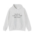 Hoodie — “Heads Up Look, Hear, Smell, Life Is Here” Minimal Inspirational Hoodie
