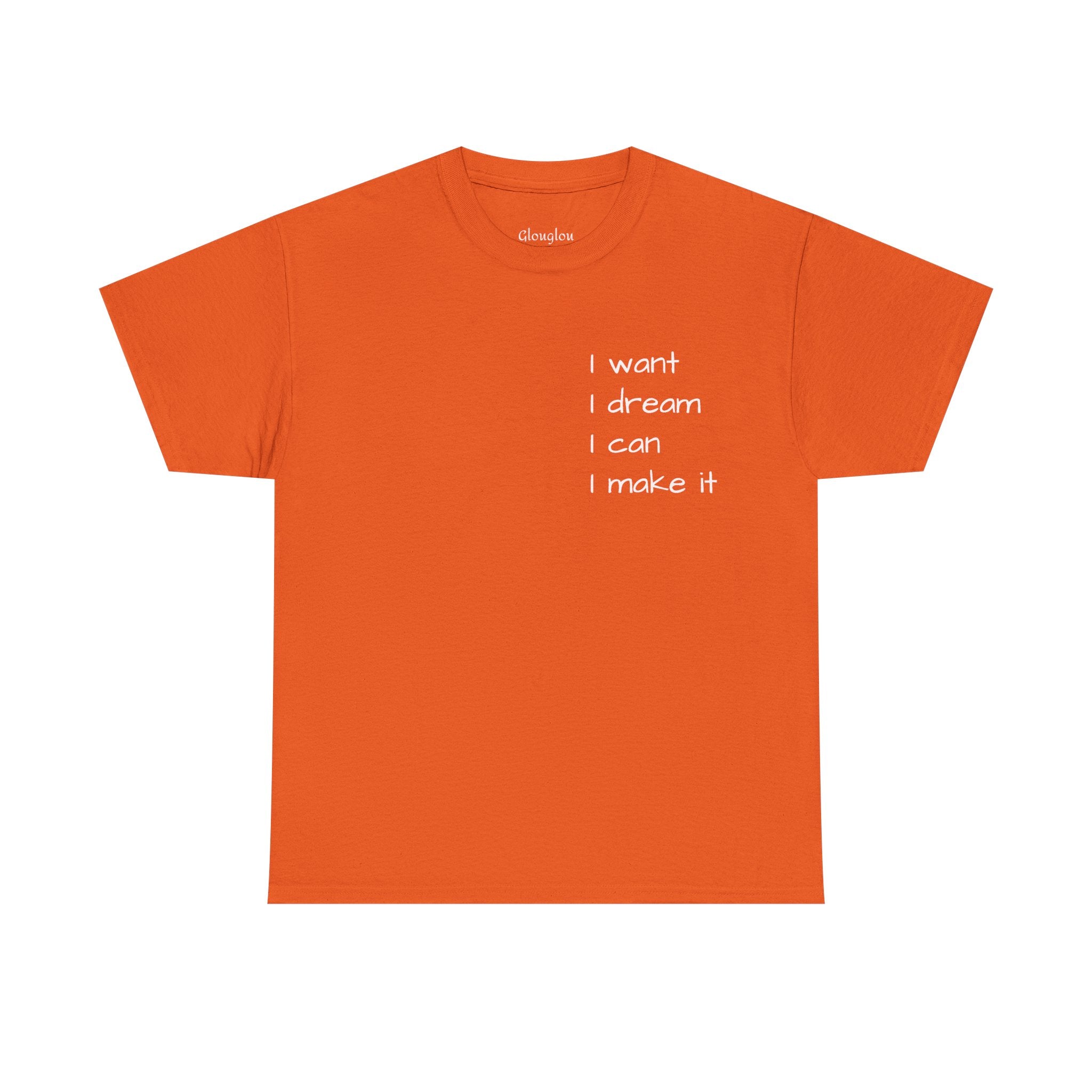 Motivational Tee — “I want I dream I can I make it” / Back: “If I can then you can”
