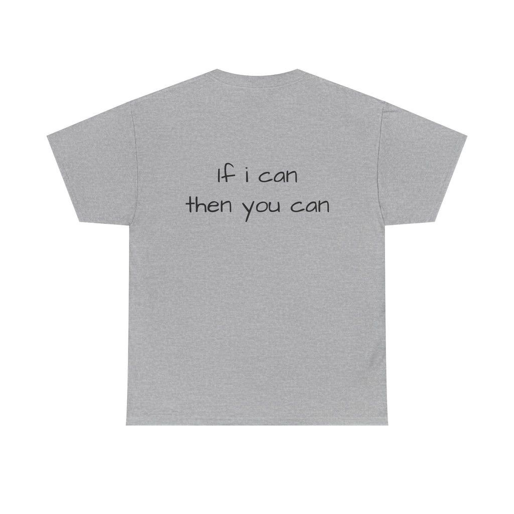 Motivational Tee — “I want I dream I can I make it” / Back: “If I can then you can”