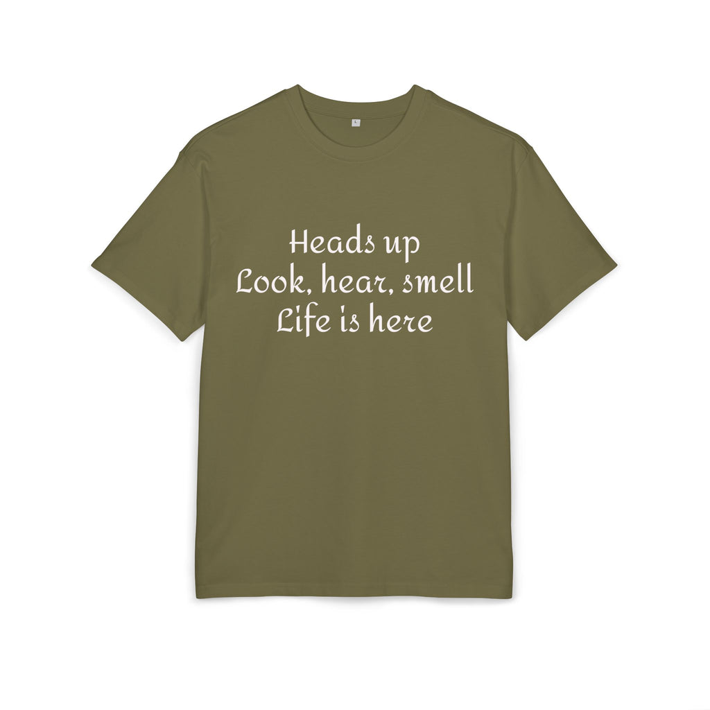 Oversized Tee "Heads up Look, hear, smell Life is here" – Minimalist Inspirational Graphic T-Shirt