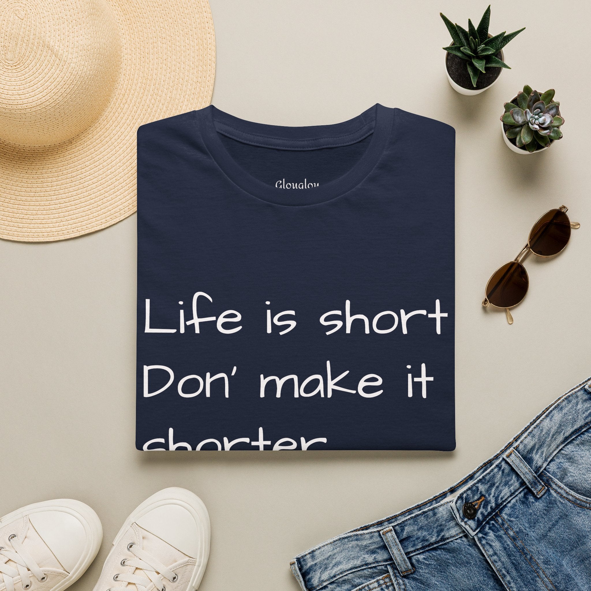 T-Shirt — "Life is short. Don’t make it shorter." Casual Everyday Tee