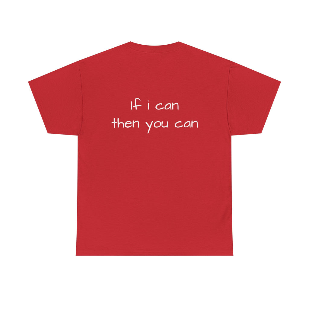 Motivational Tee — “I want I dream I can I make it” / Back: “If I can then you can”