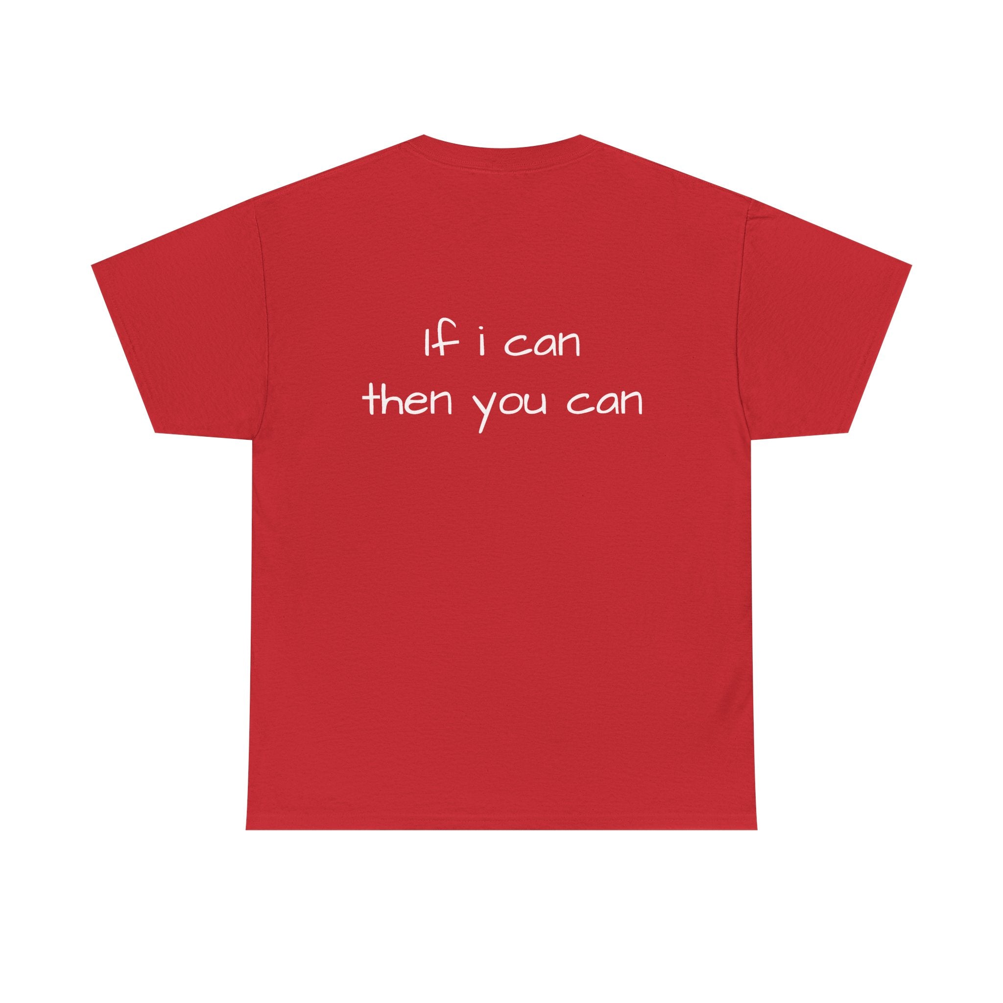 Motivational Tee — “I want I dream I can I make it” / Back: “If I can then you can”
