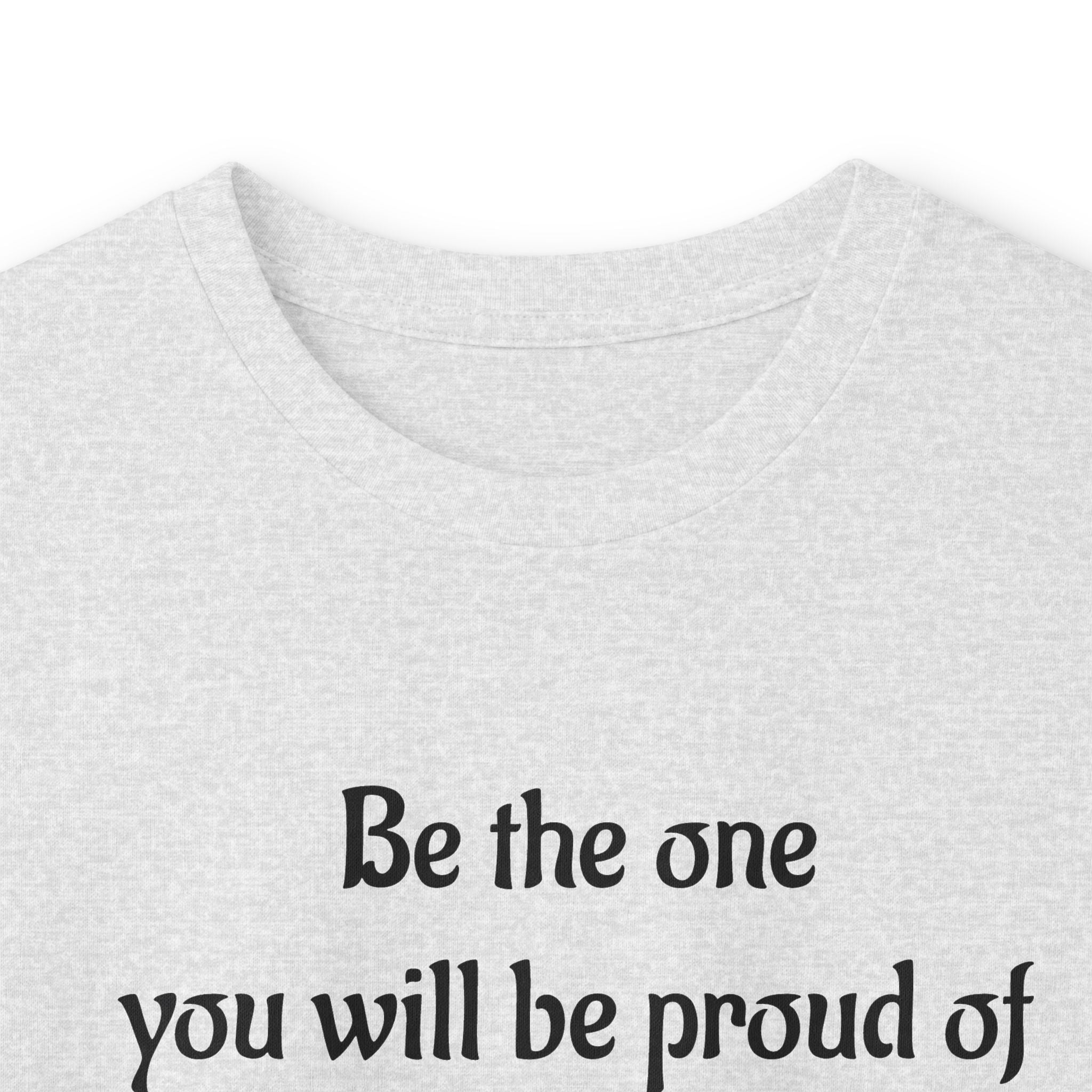 Inspirational Quote Long Sleeve Tee — “Be the one you will be proud of in 30 years”