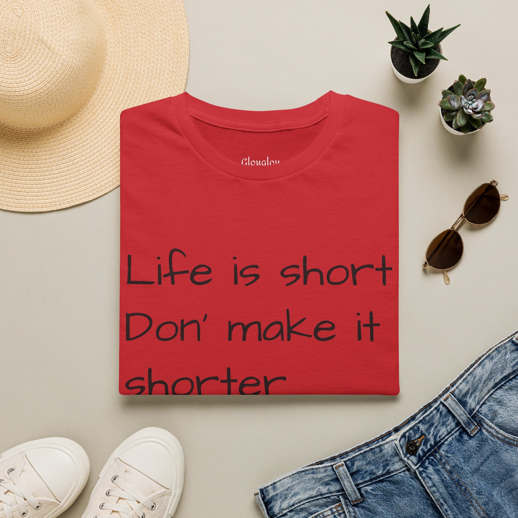 T-Shirt — "Life is short. Don’t make it shorter." Casual Everyday Tee