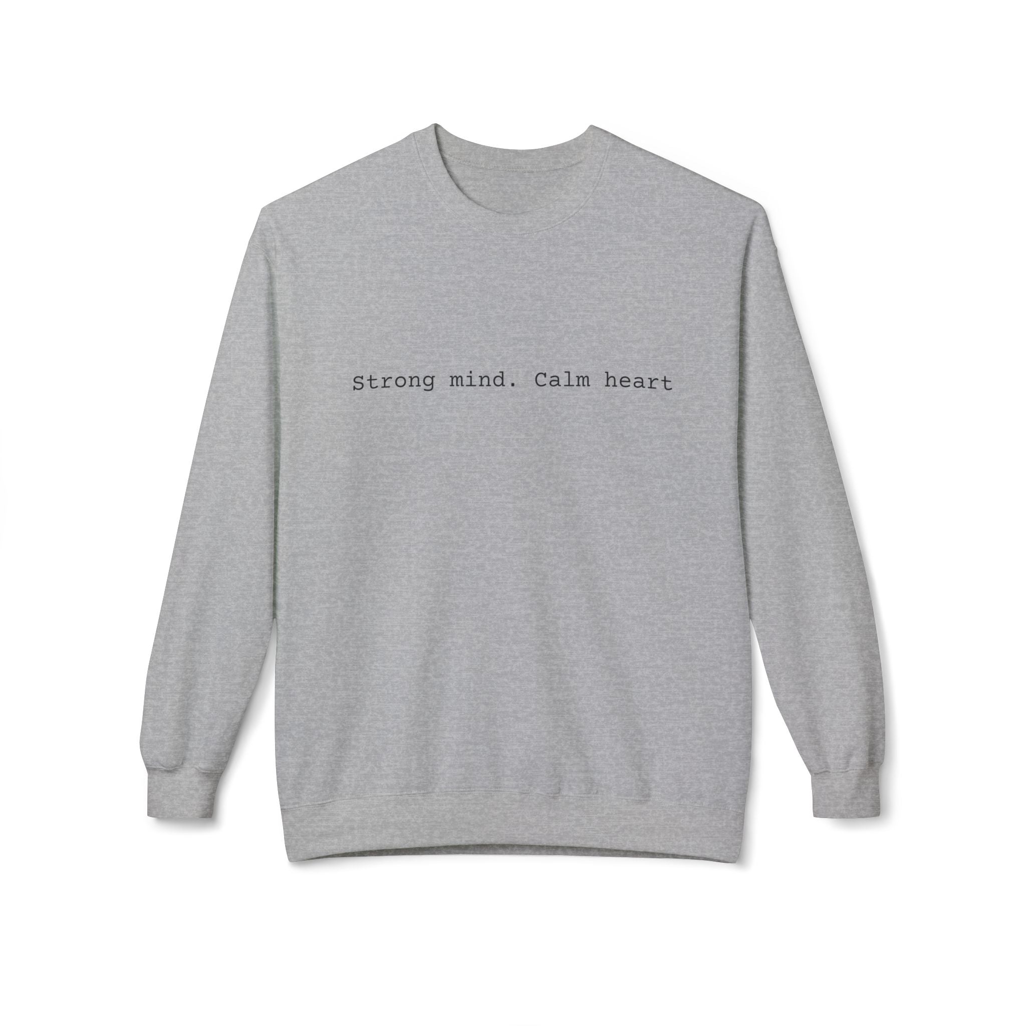 Crewneck Sweatshirt — "Strong mind. Calm heart." Minimalist Motivational Pullover