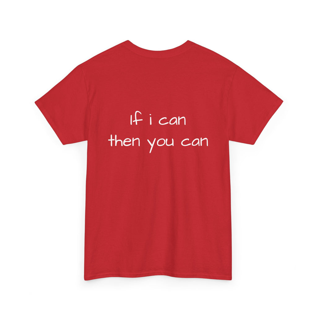 Motivational Tee — “I want I dream I can I make it” / Back: “If I can then you can”