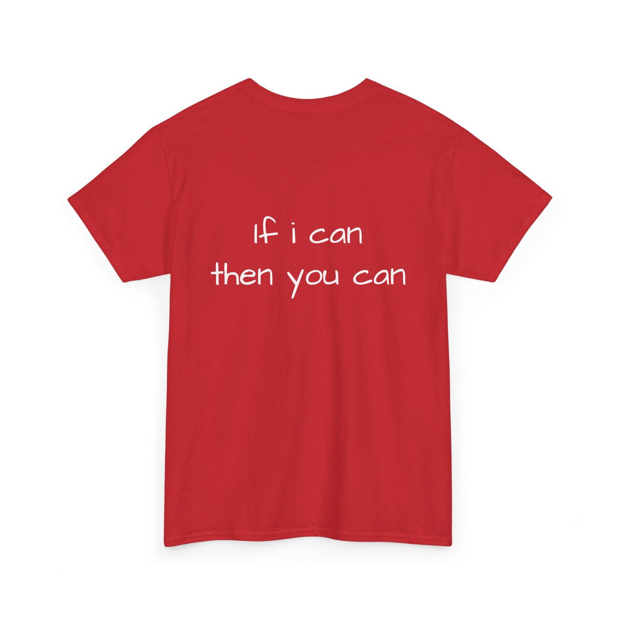Motivational Tee — “I want I dream I can I make it” / Back: “If I can then you can”