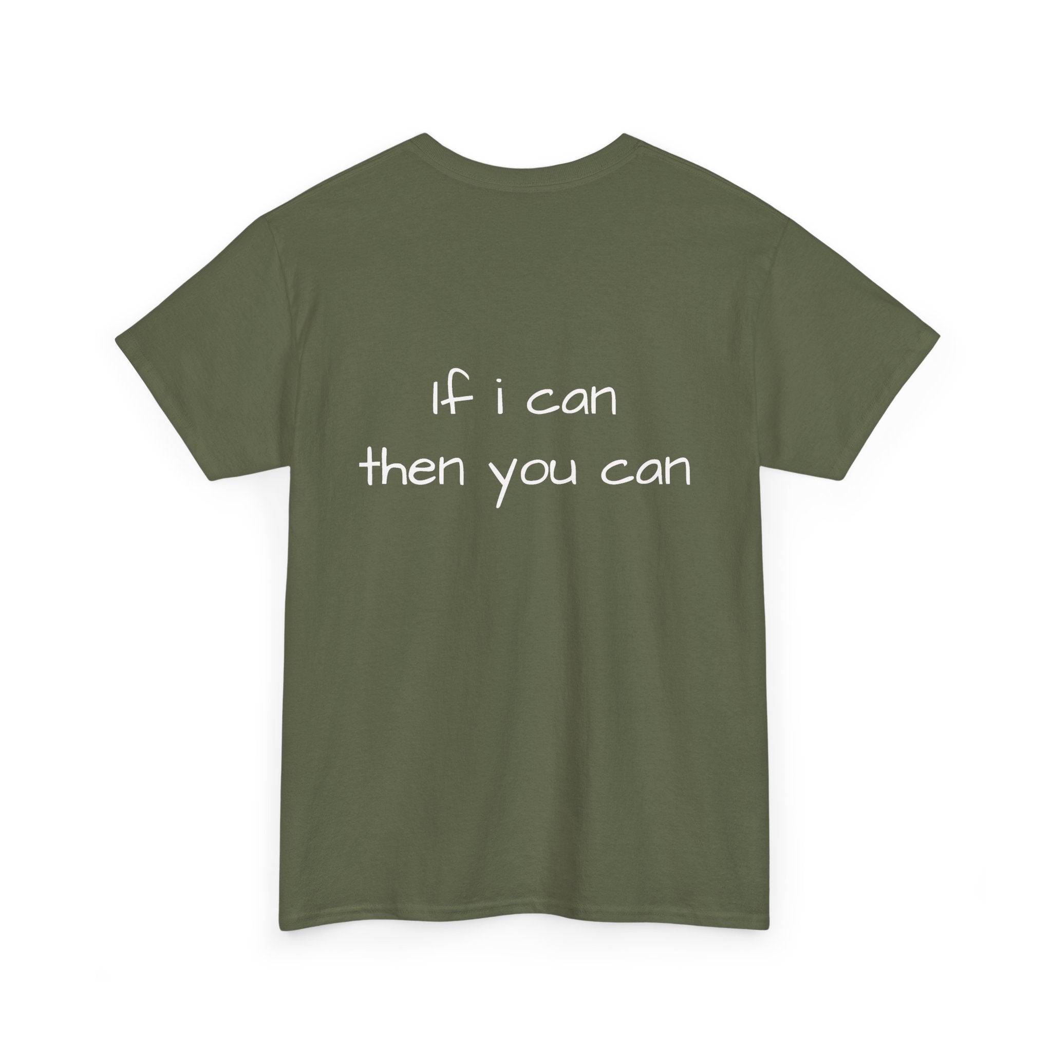 Motivational Tee — “I want I dream I can I make it” / Back: “If I can then you can”