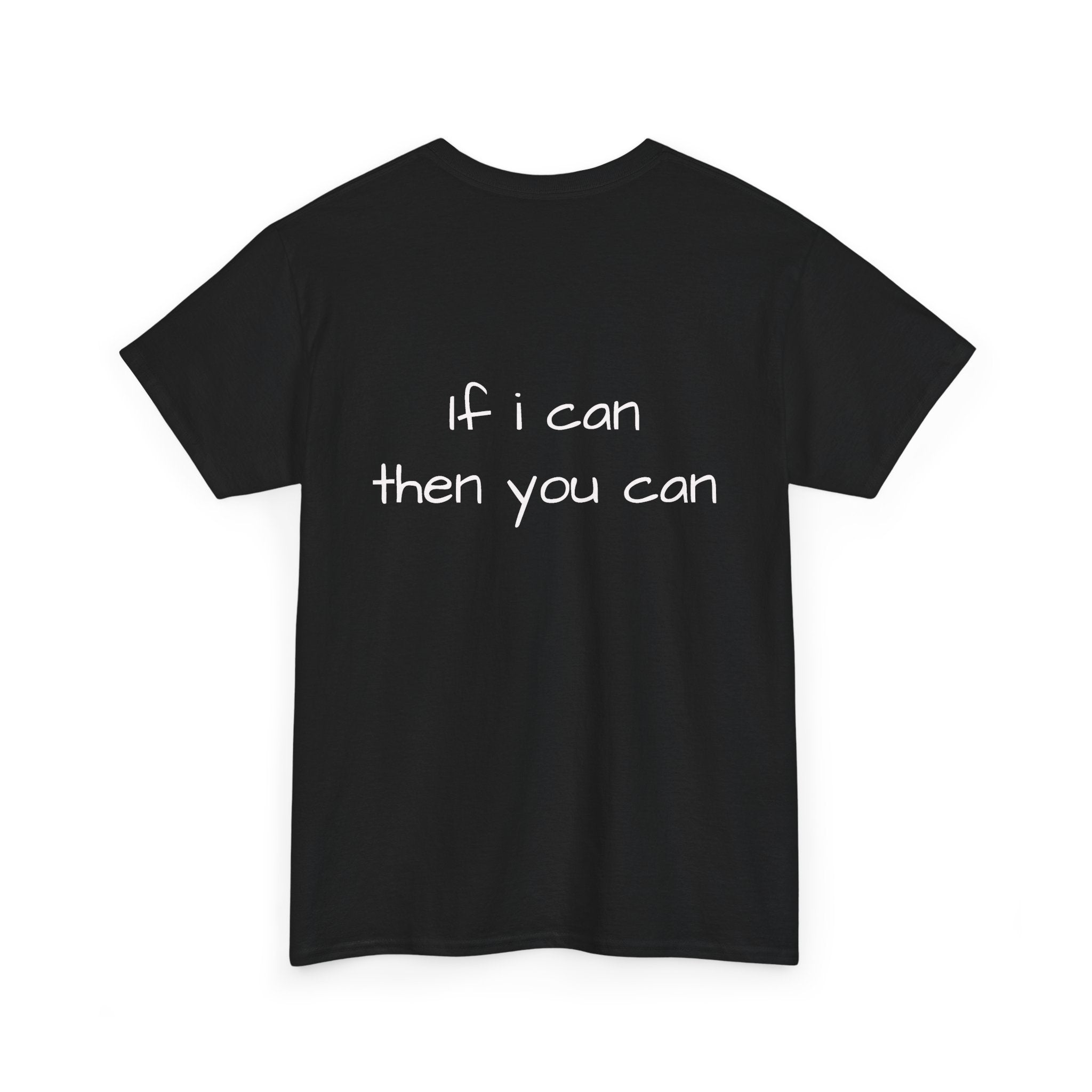 Motivational Tee — “I want I dream I can I make it” / Back: “If I can then you can”