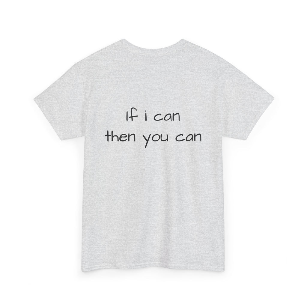 Motivational Tee — “I want I dream I can I make it” / Back: “If I can then you can”