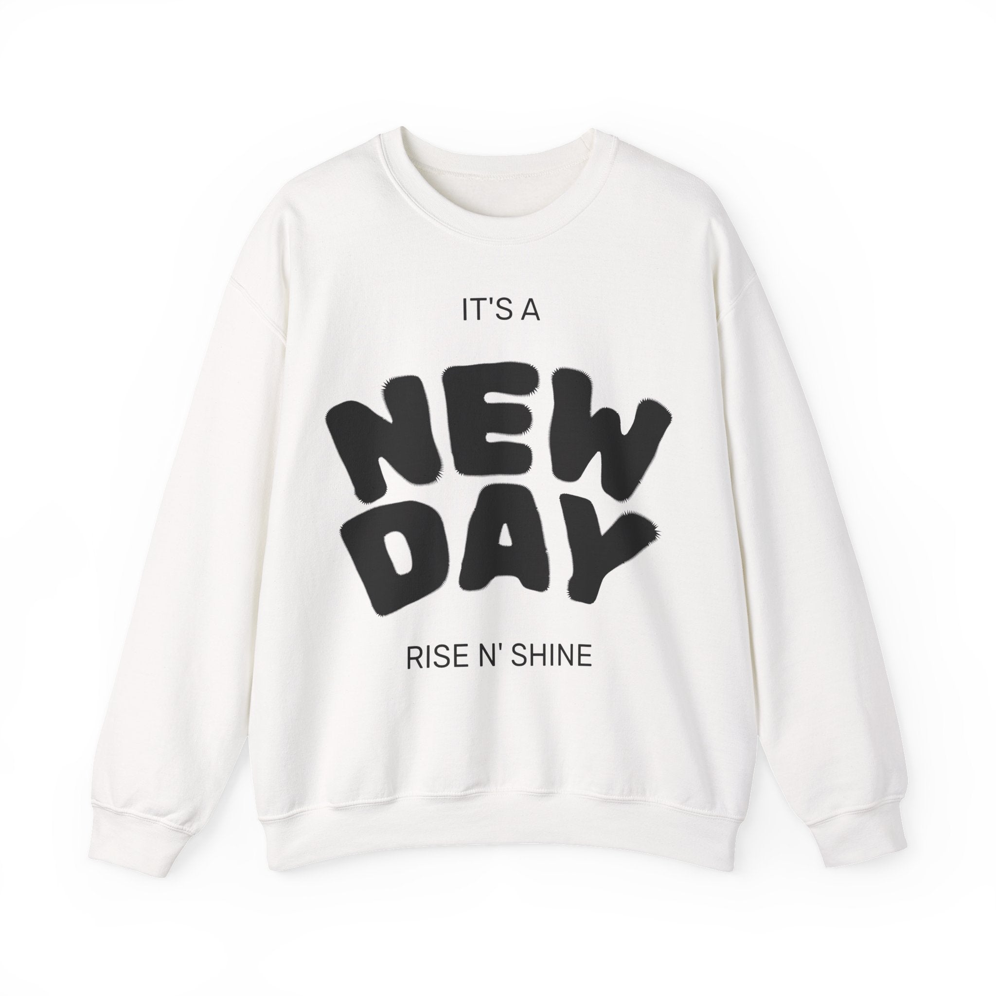 New Day Crewneck Sweatshirt – "It's a New Day, Rise N' Shine" Motivational Pullover