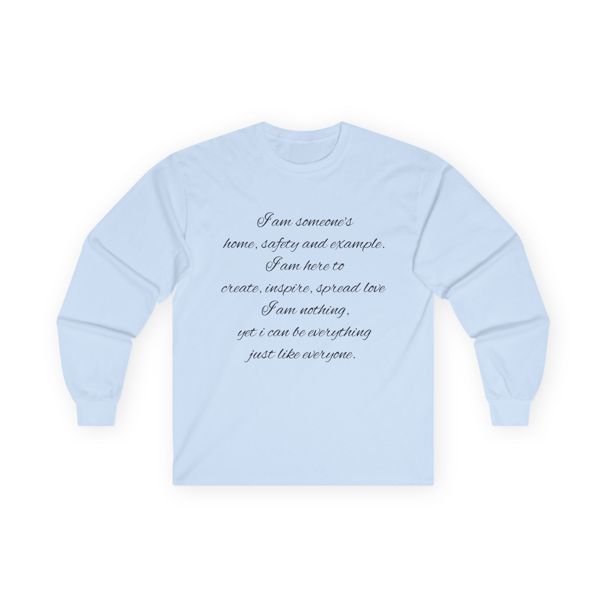Long Sleeve Tee — Inspirational Script Quote “I am someone’s name, safety and example…”