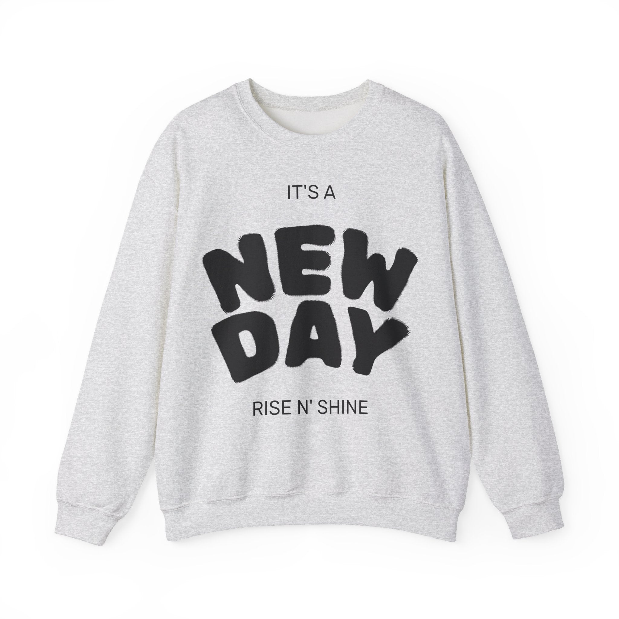 New Day Crewneck Sweatshirt – "It's a New Day, Rise N' Shine" Motivational Pullover