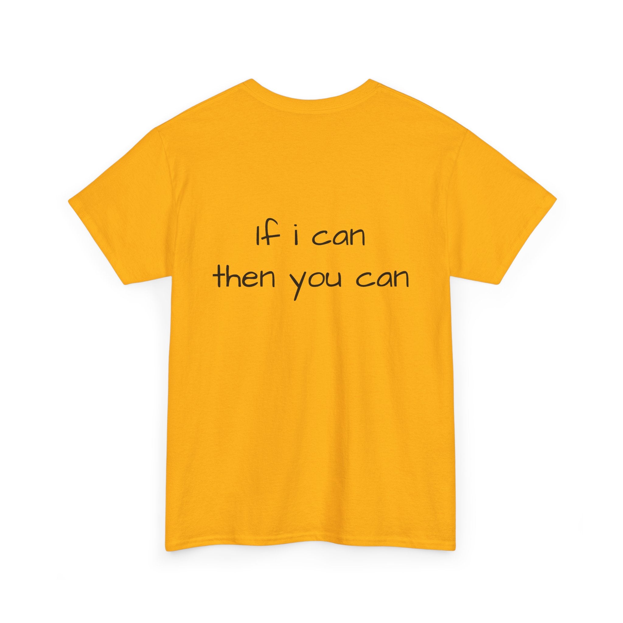 Motivational Tee — “I want I dream I can I make it” / Back: “If I can then you can”