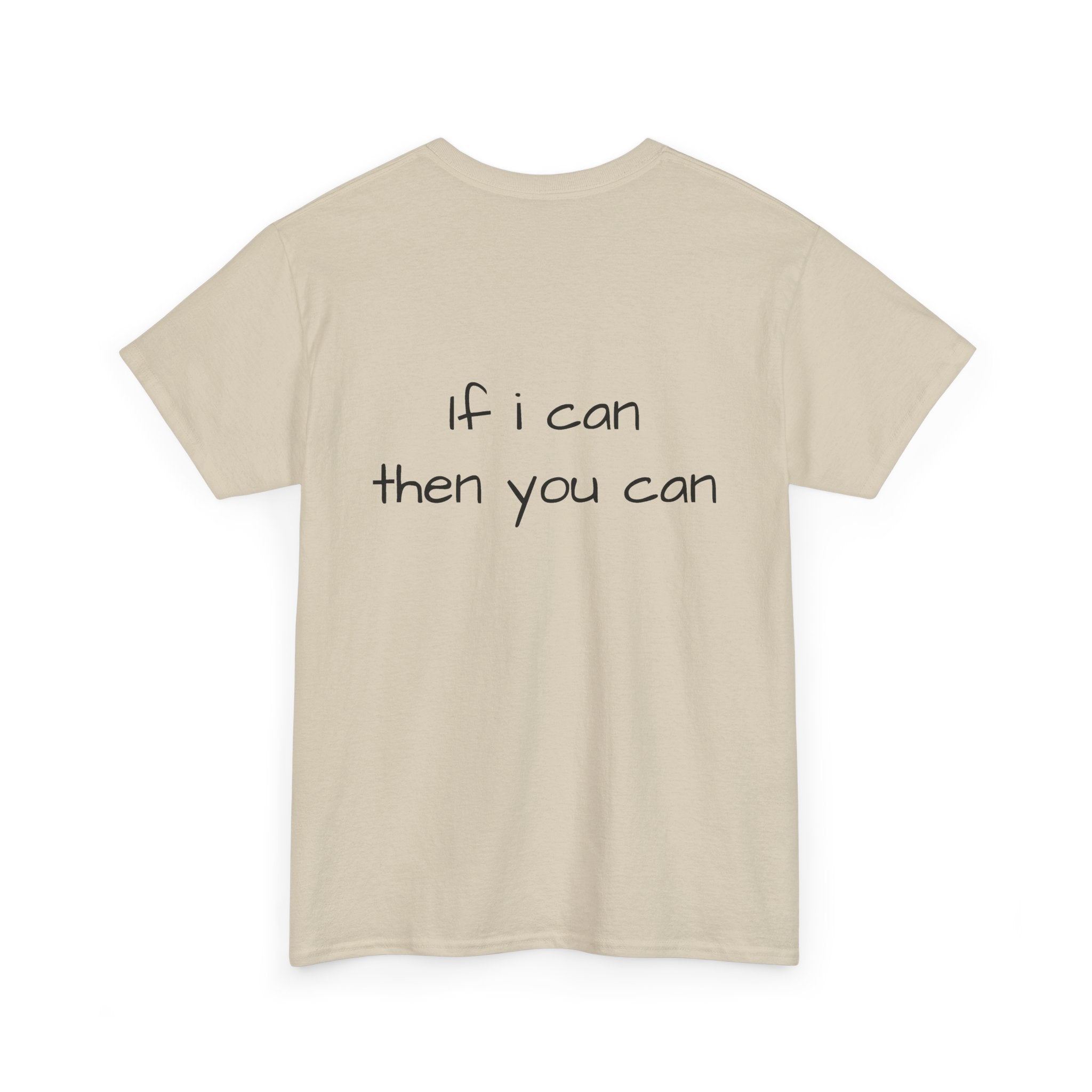Motivational Tee — “I want I dream I can I make it” / Back: “If I can then you can”