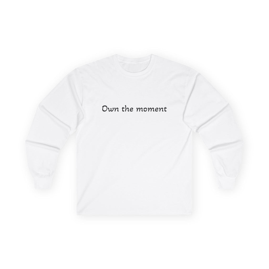 Own the Moment Long Sleeve Tee