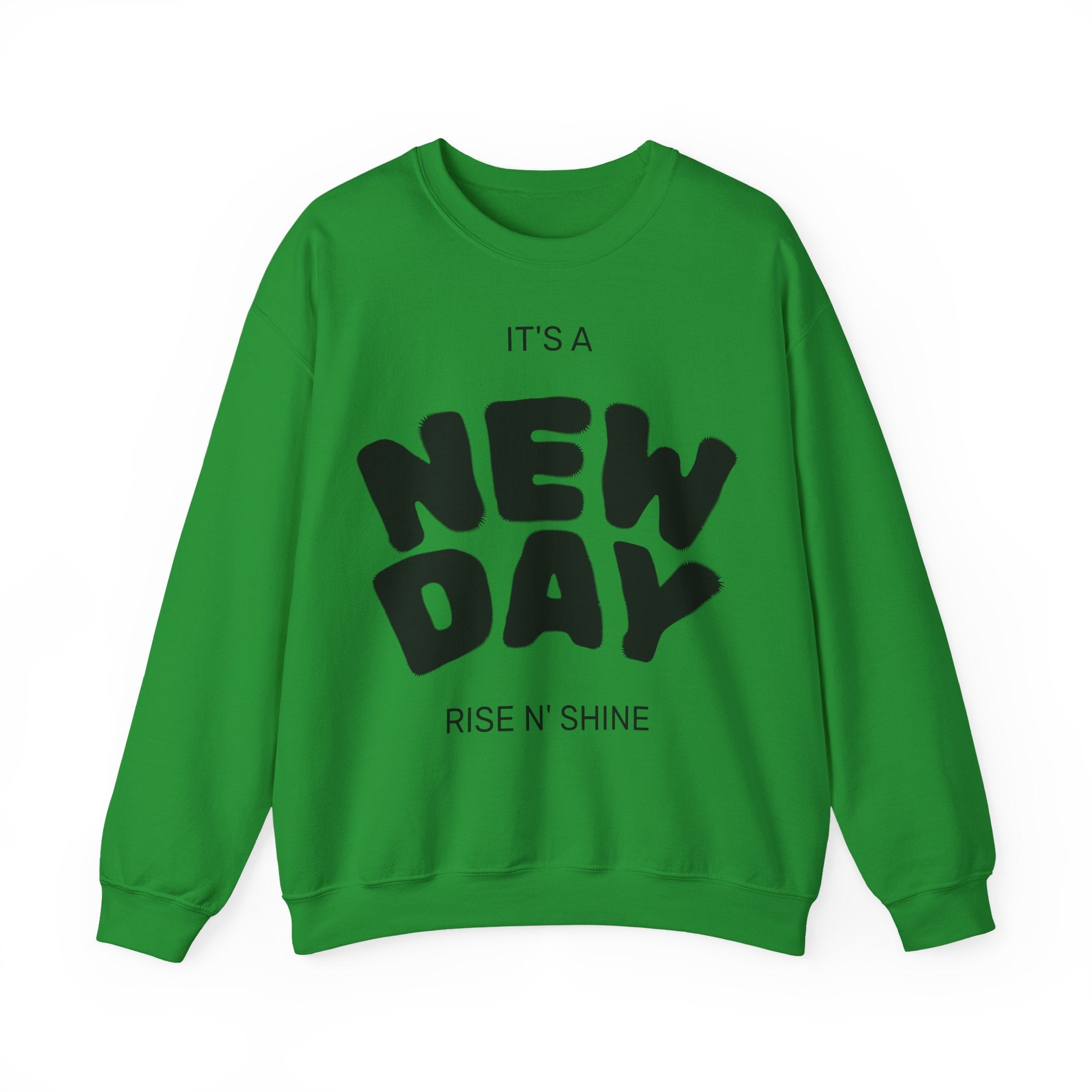 New Day Crewneck Sweatshirt – "It's a New Day, Rise N' Shine" Motivational Pullover