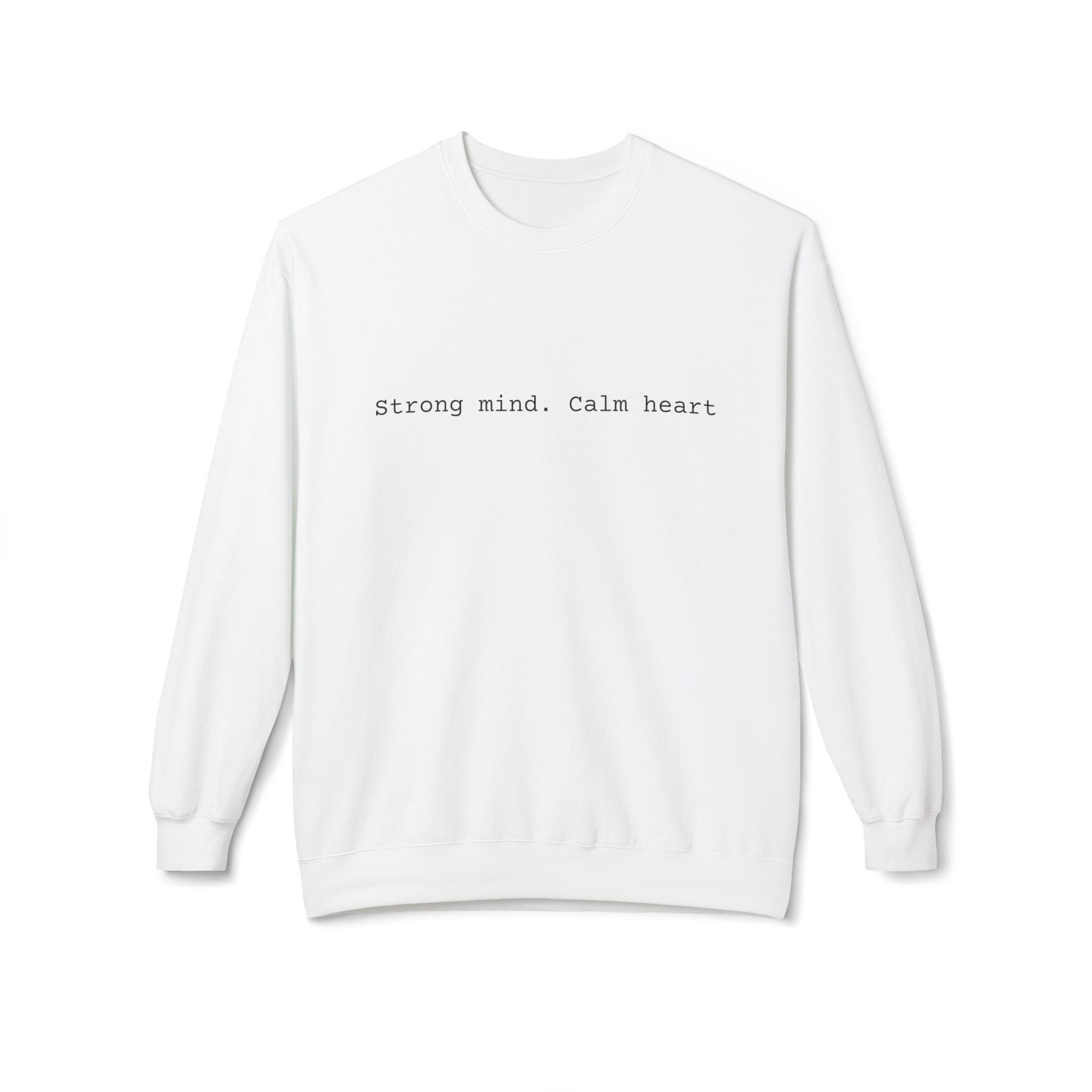 Crewneck Sweatshirt — "Strong mind. Calm heart." Minimalist Motivational Pullover