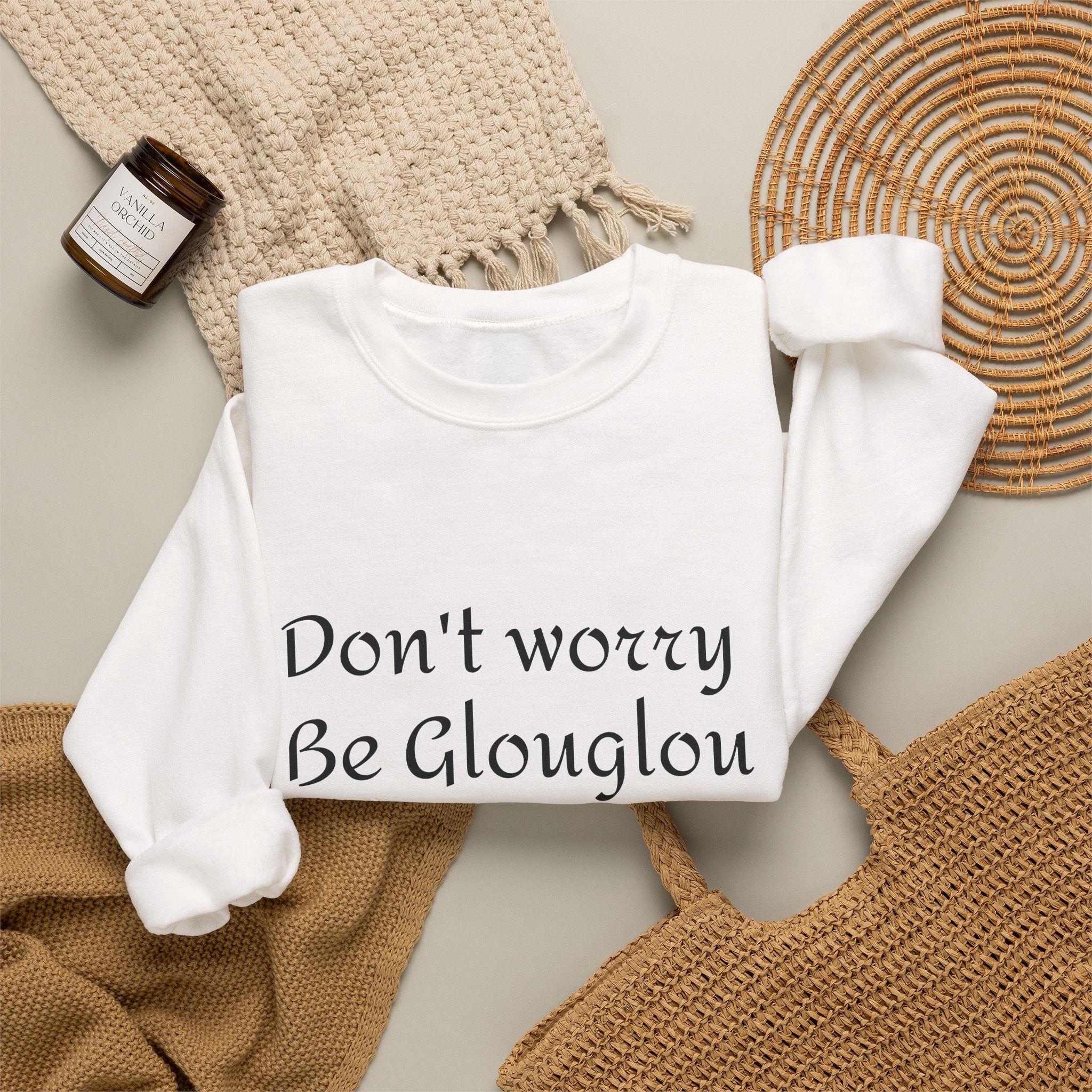 Don't Worry Be Glouglow Sweatshirt | Funny Phrase Crewneck
