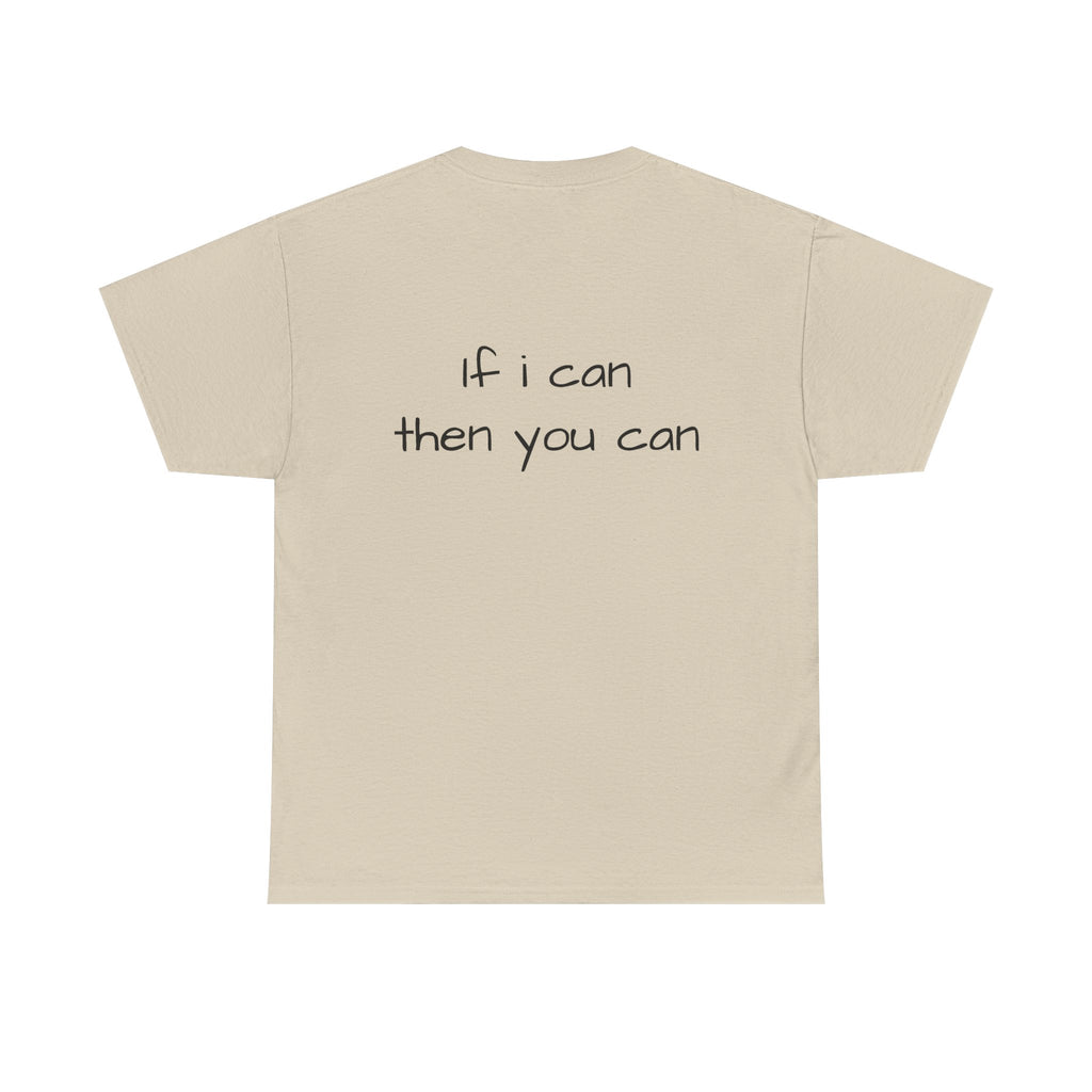 Motivational Tee — “I want I dream I can I make it” / Back: “If I can then you can”