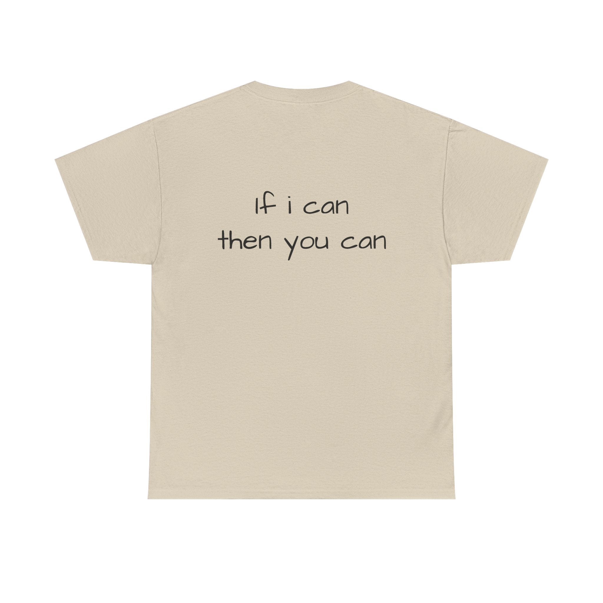 Motivational Tee — “I want I dream I can I make it” / Back: “If I can then you can”