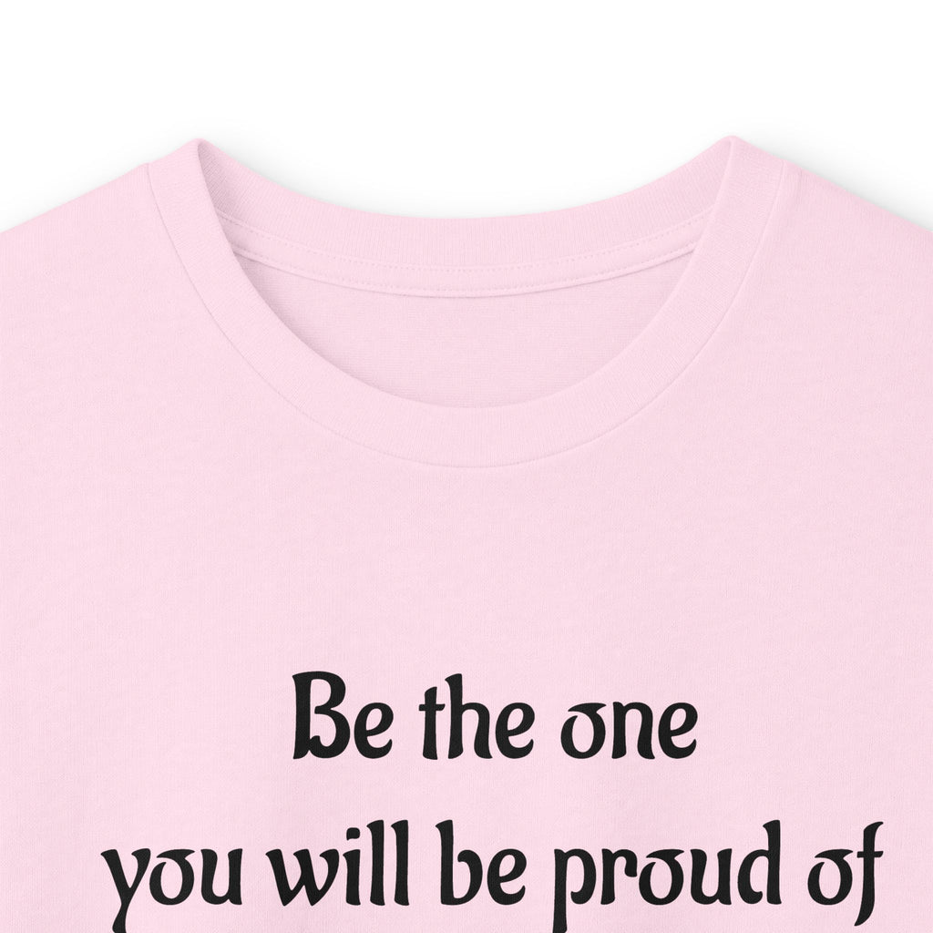 Inspirational Quote Long Sleeve Tee — “Be the one you will be proud of in 30 years”