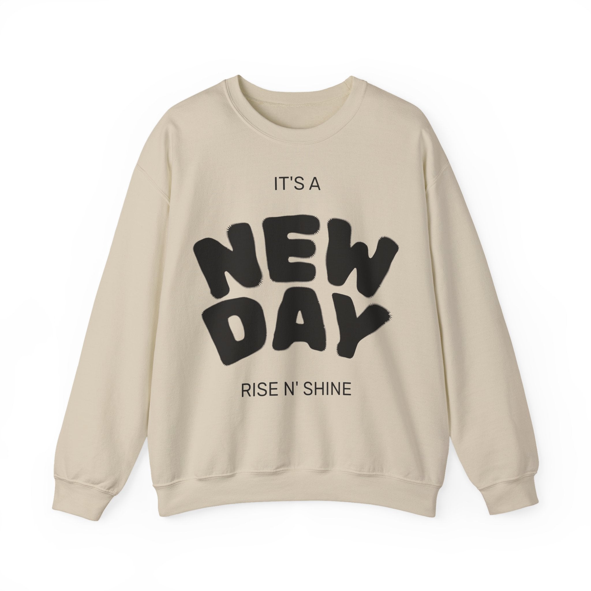 New Day Crewneck Sweatshirt – "It's a New Day, Rise N' Shine" Motivational Pullover