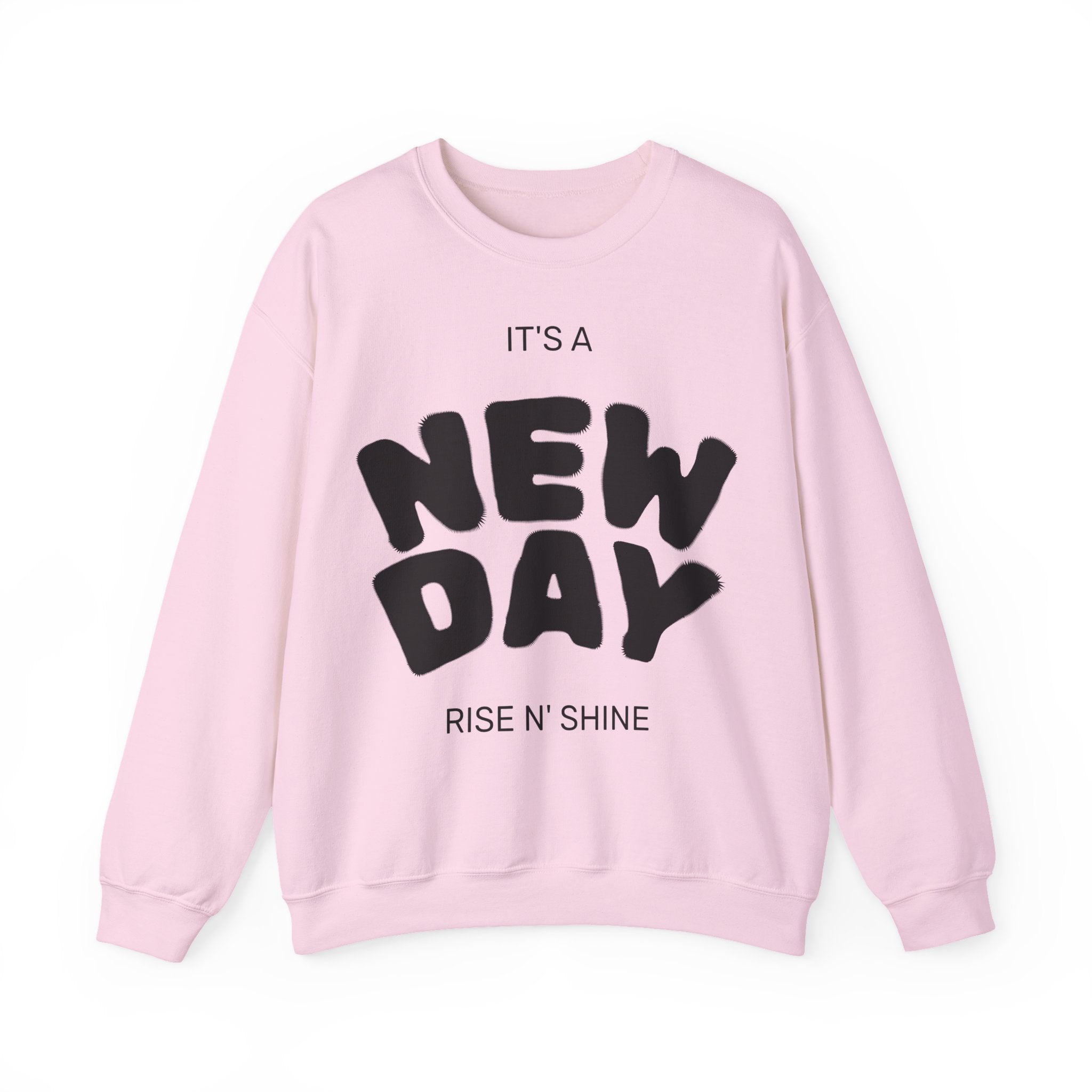 New Day Crewneck Sweatshirt – "It's a New Day, Rise N' Shine" Motivational Pullover