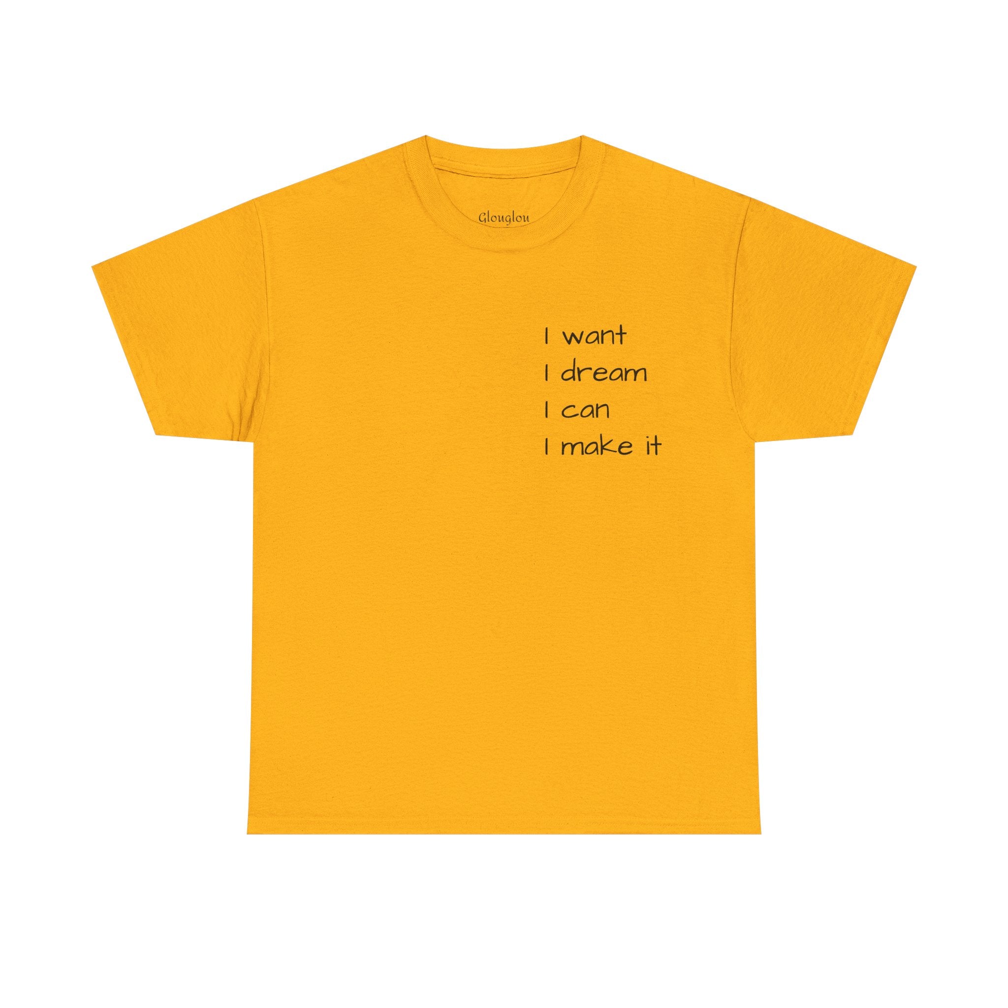 Motivational Tee — “I want I dream I can I make it” / Back: “If I can then you can”