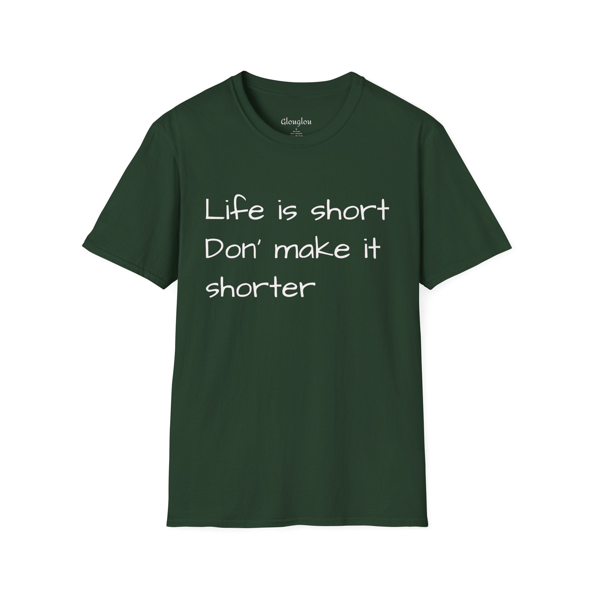 T-Shirt — "Life is short. Don’t make it shorter." Casual Everyday Tee
