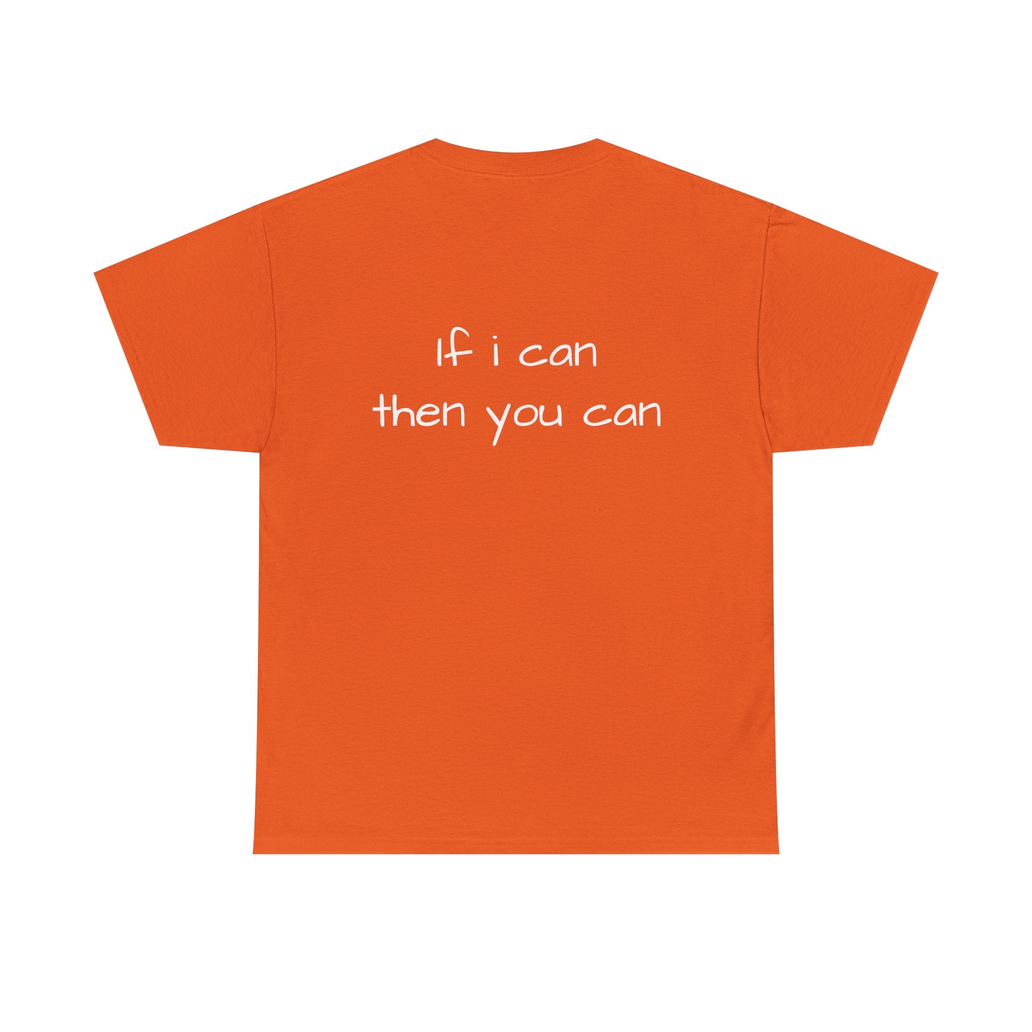 Motivational Tee — “I want I dream I can I make it” / Back: “If I can then you can”