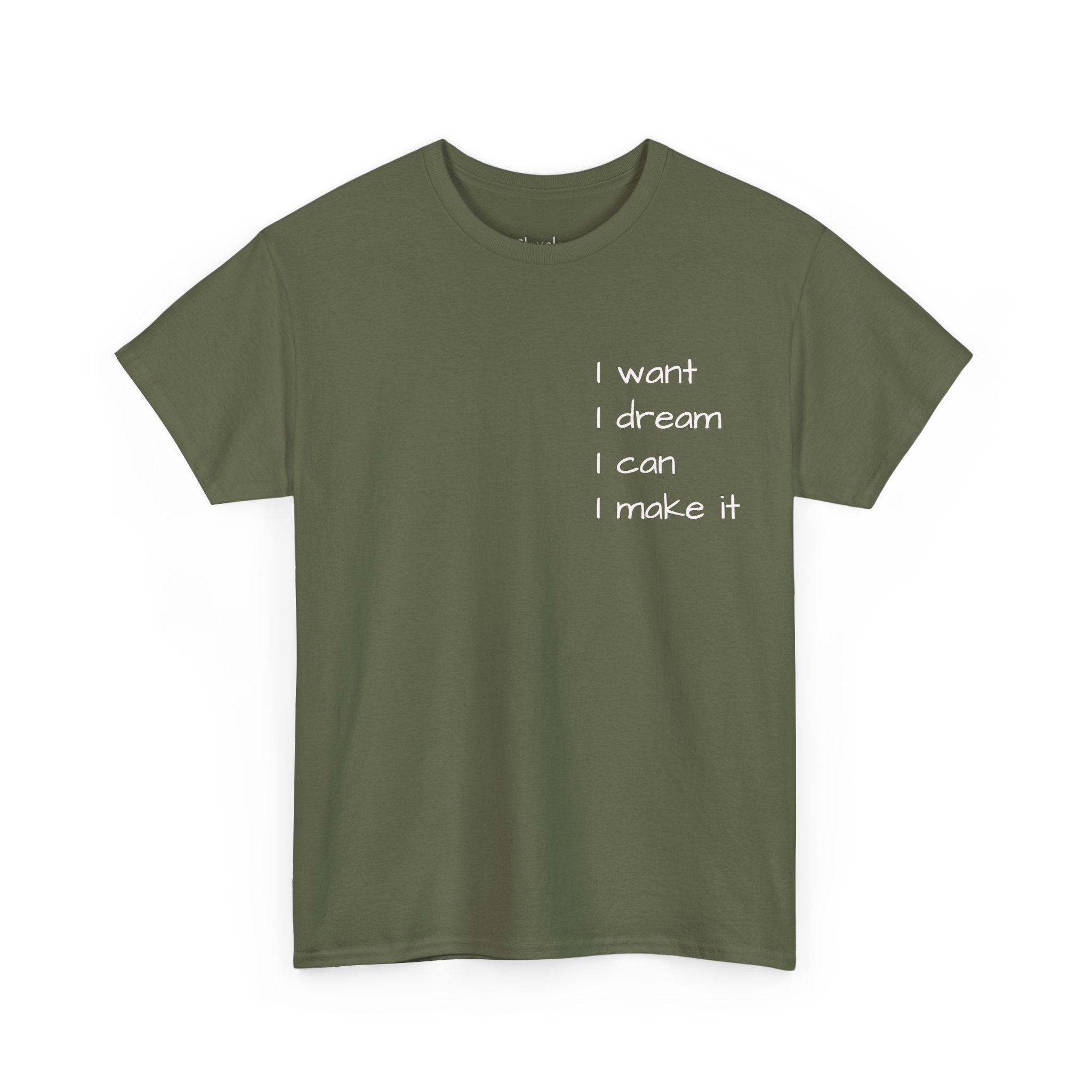 Motivational Tee — “I want I dream I can I make it” / Back: “If I can then you can”