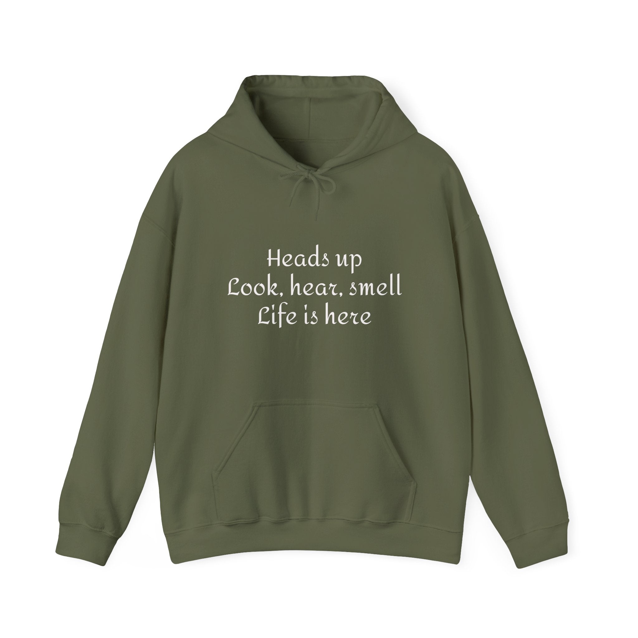 Hoodie — “Heads Up Look, Hear, Smell, Life Is Here” Minimal Inspirational Hoodie