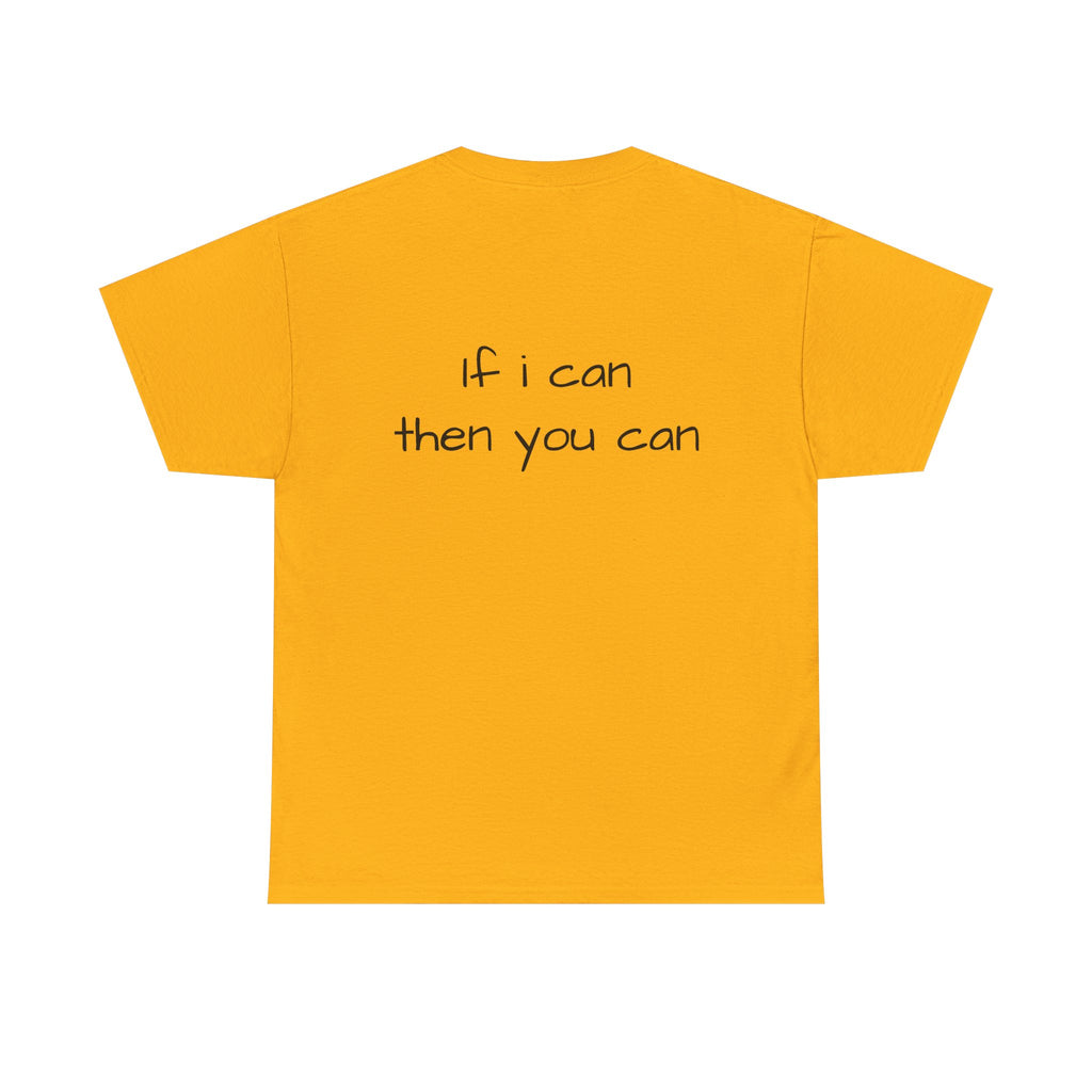 Motivational Tee — “I want I dream I can I make it” / Back: “If I can then you can”