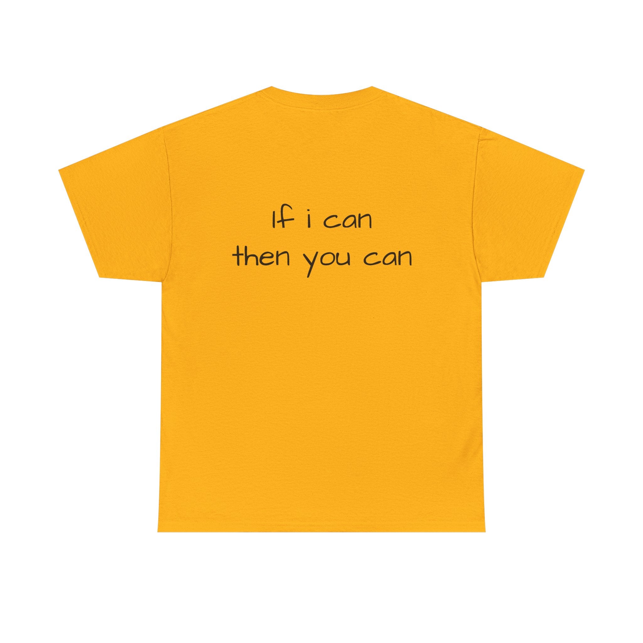 Motivational Tee — “I want I dream I can I make it” / Back: “If I can then you can”