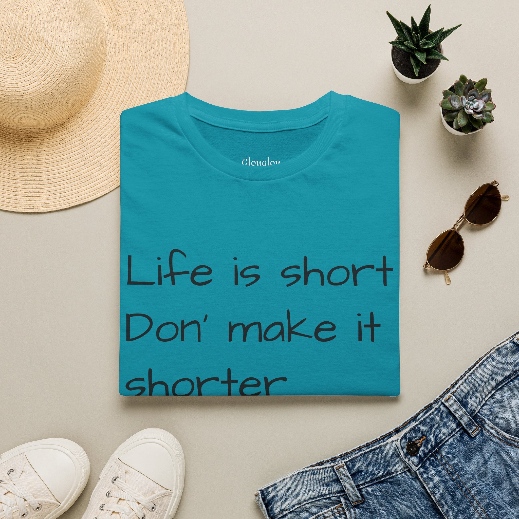 T-Shirt — "Life is short. Don’t make it shorter." Casual Everyday Tee
