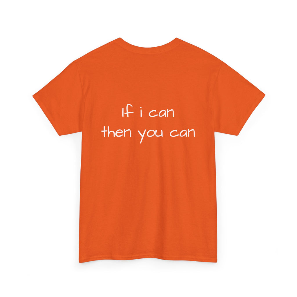 Motivational Tee — “I want I dream I can I make it” / Back: “If I can then you can”