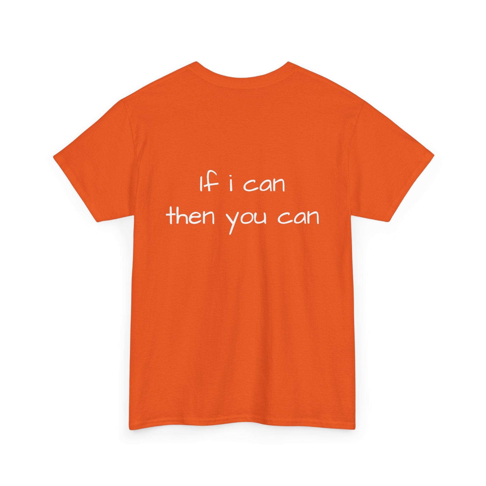 Motivational Tee — “I want I dream I can I make it” / Back: “If I can then you can”